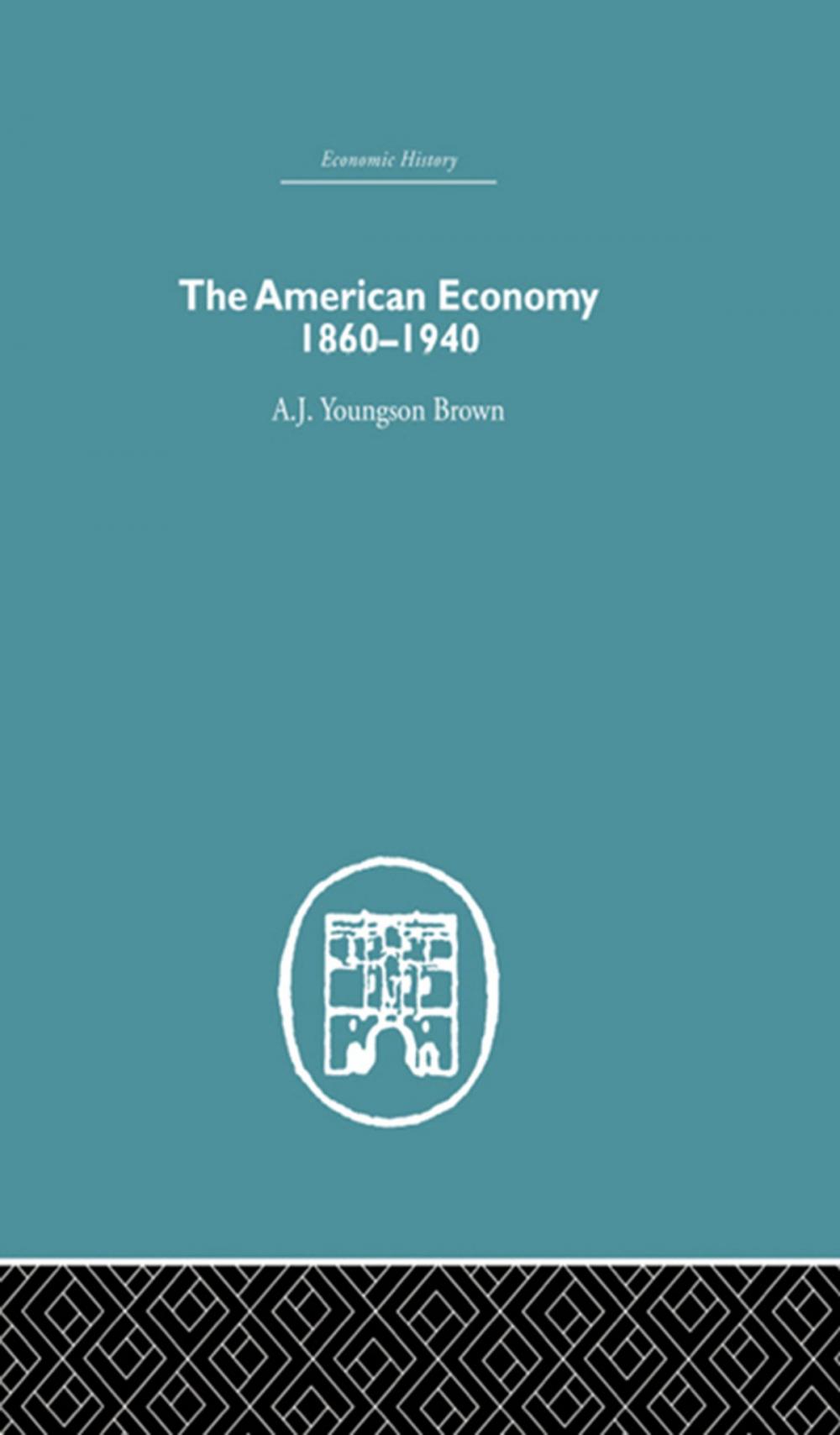 Big bigCover of The American Economy 1860-1940