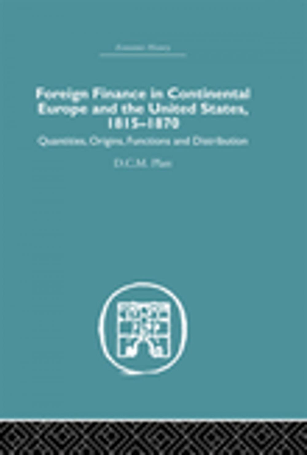 Big bigCover of Foreign Finance in Continental Europe and the United States 1815-1870