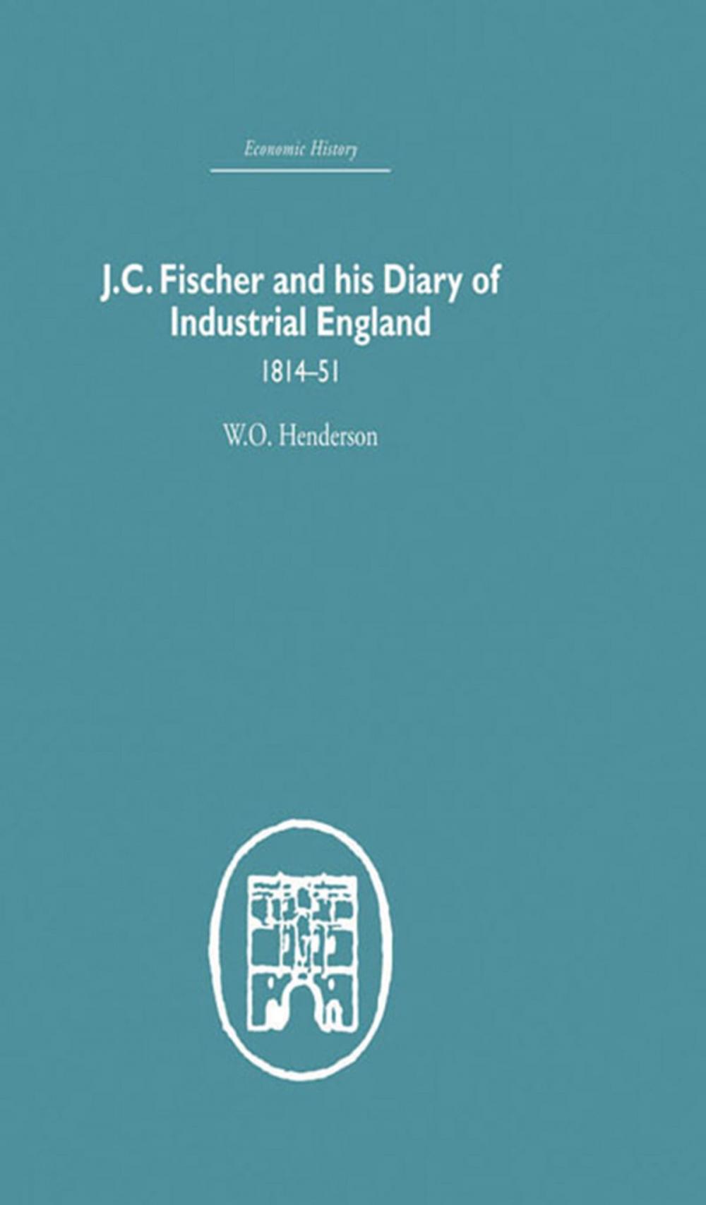 Big bigCover of J.C. Fischer and his Diary of Industrial England