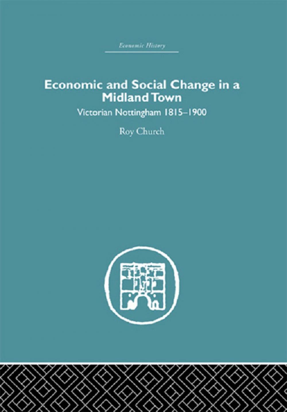 Big bigCover of Economic and Social Change in a Midland Town