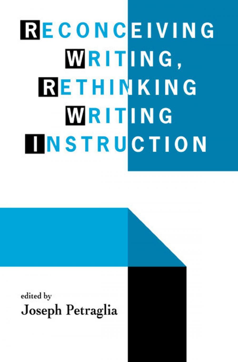 Big bigCover of Reconceiving Writing, Rethinking Writing Instruction