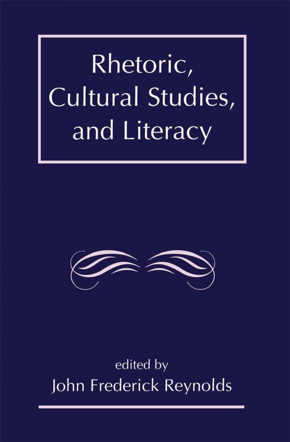 Big bigCover of Rhetoric, Cultural Studies, and Literacy