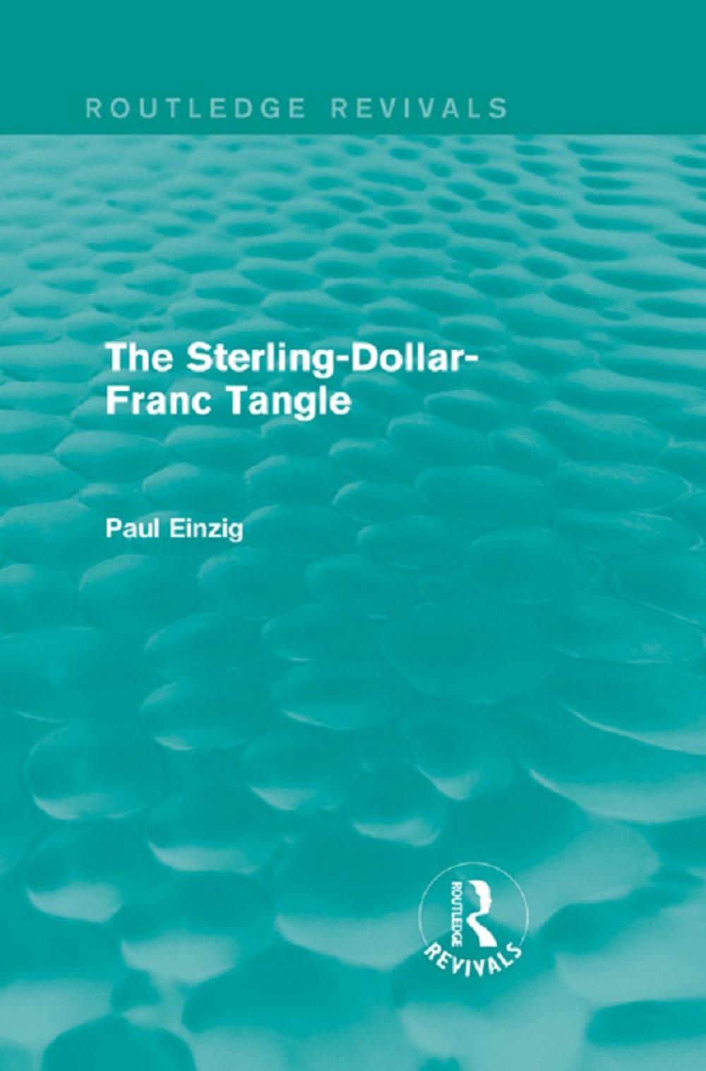 Big bigCover of The Sterling-Dollar-Franc Tangle (Routledge Revivals)