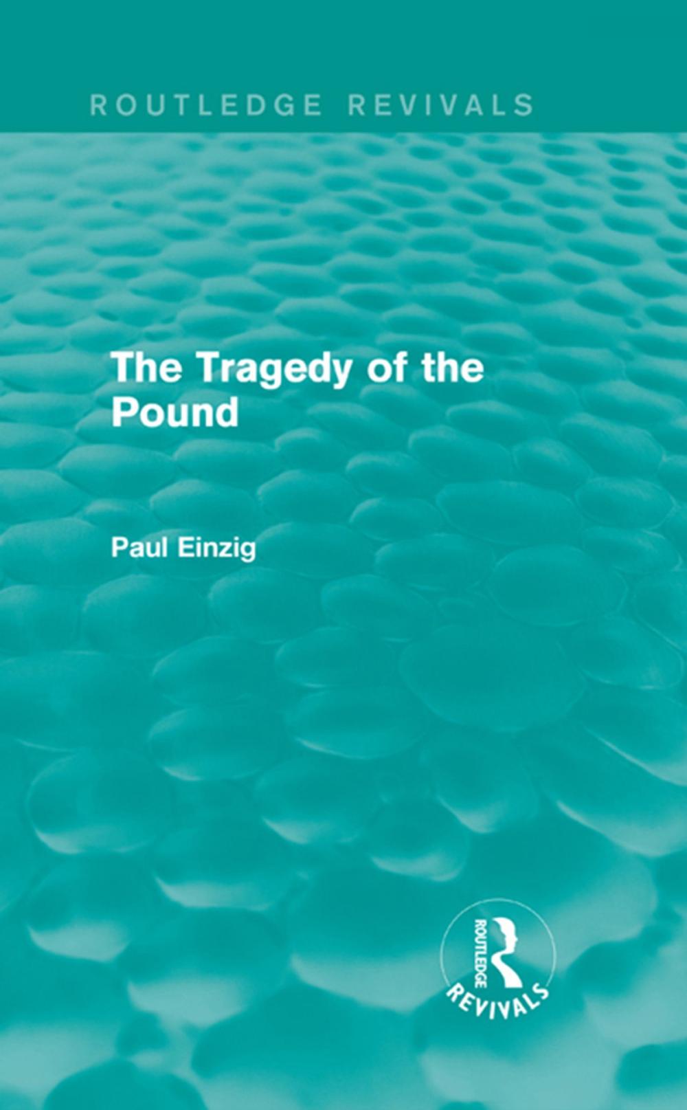 Big bigCover of The Tragedy of the Pound (Routledge Revivals)