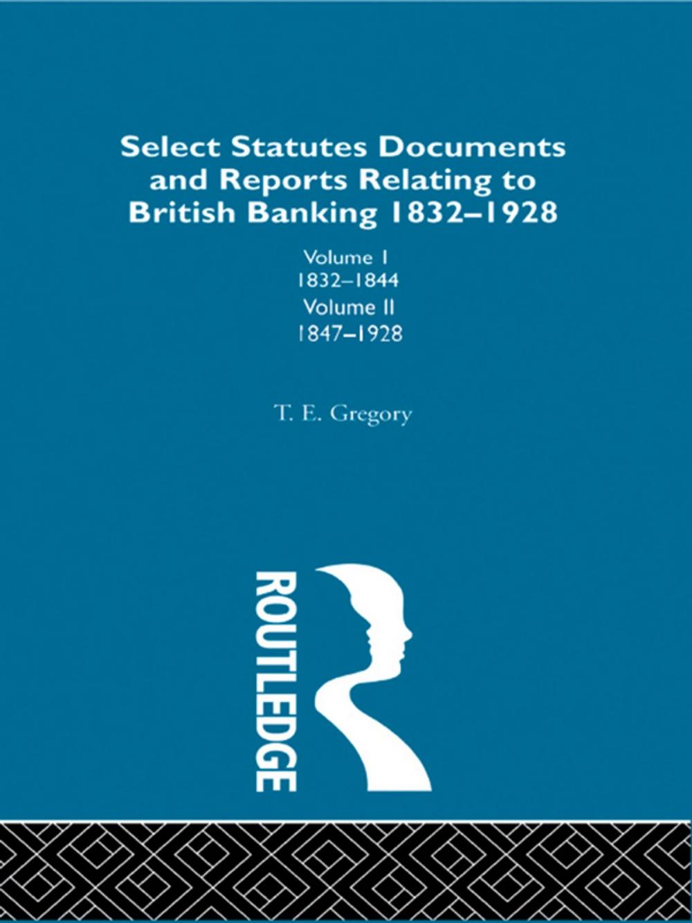 Big bigCover of Select Statutes, Documents and Reports Relating to British Banking, 1832-1928