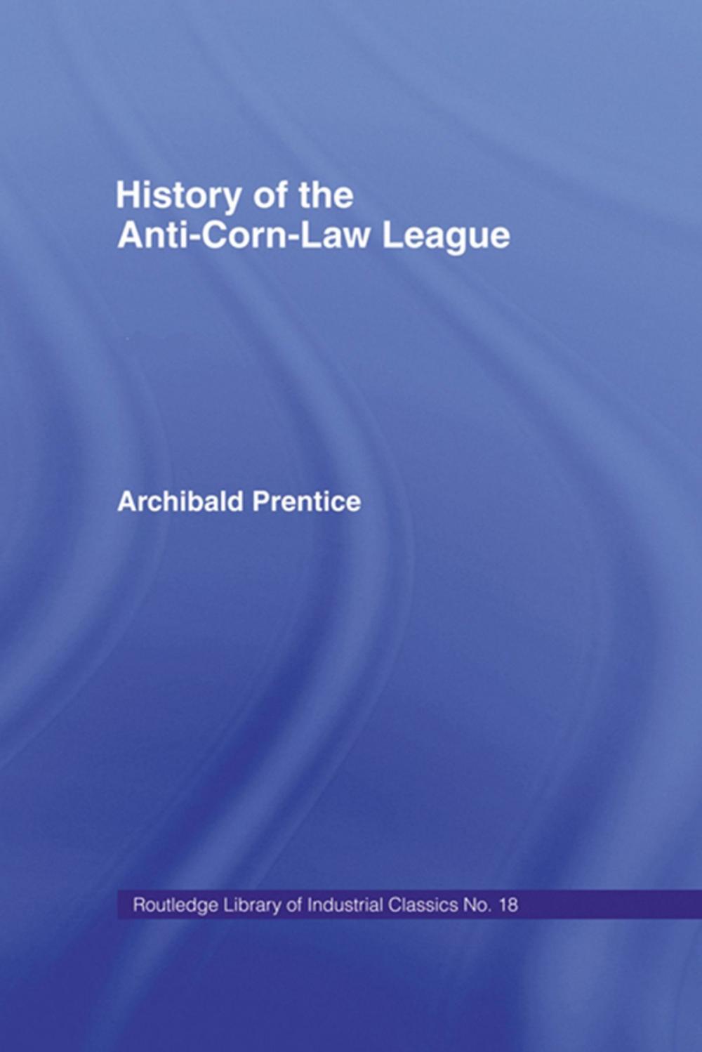 Big bigCover of History of the Anti-corn Law League