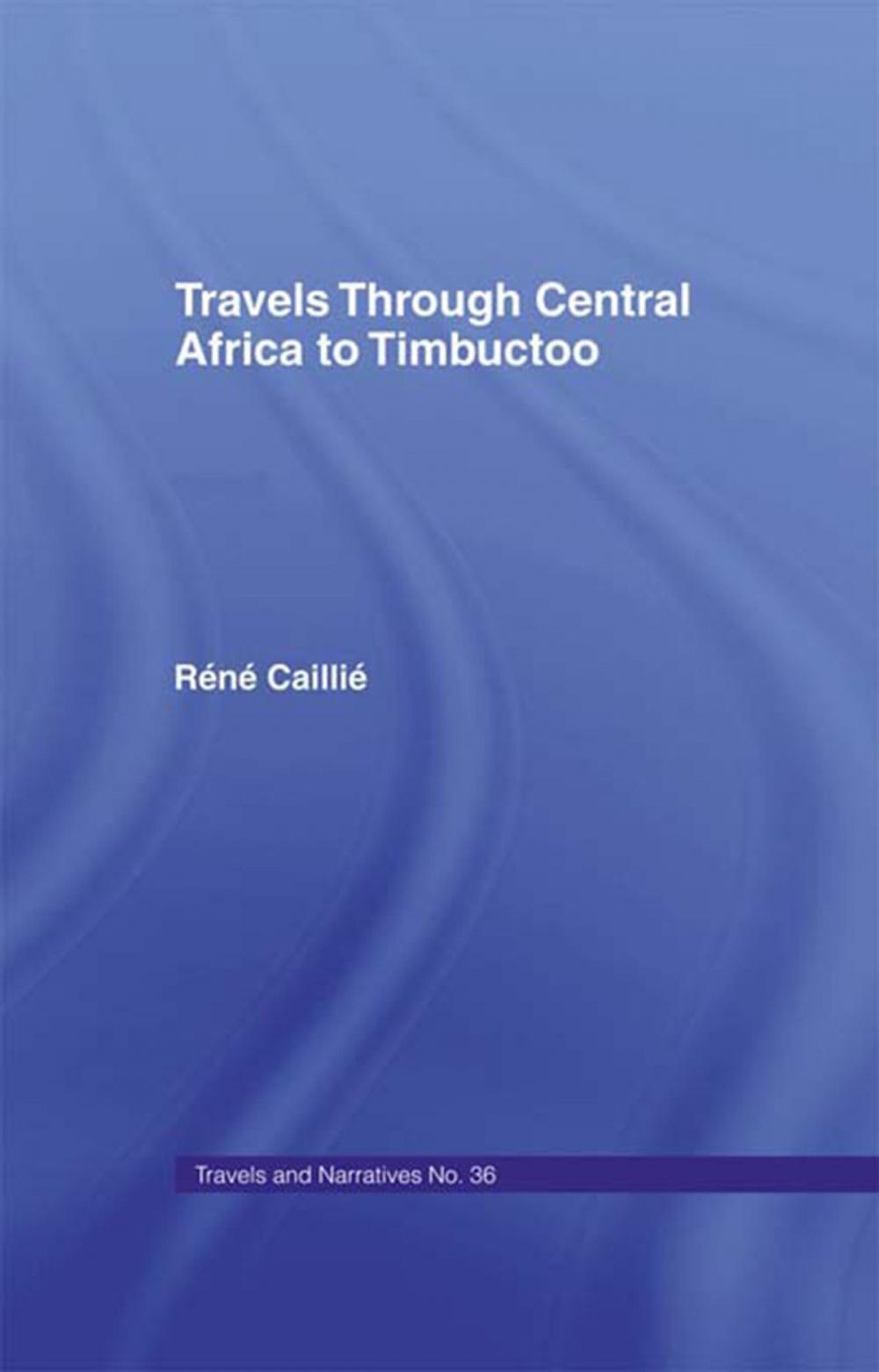 Big bigCover of Travels Through Central Africa to Timbuctoo and Across the Great Desert to Morocco, 1824-28