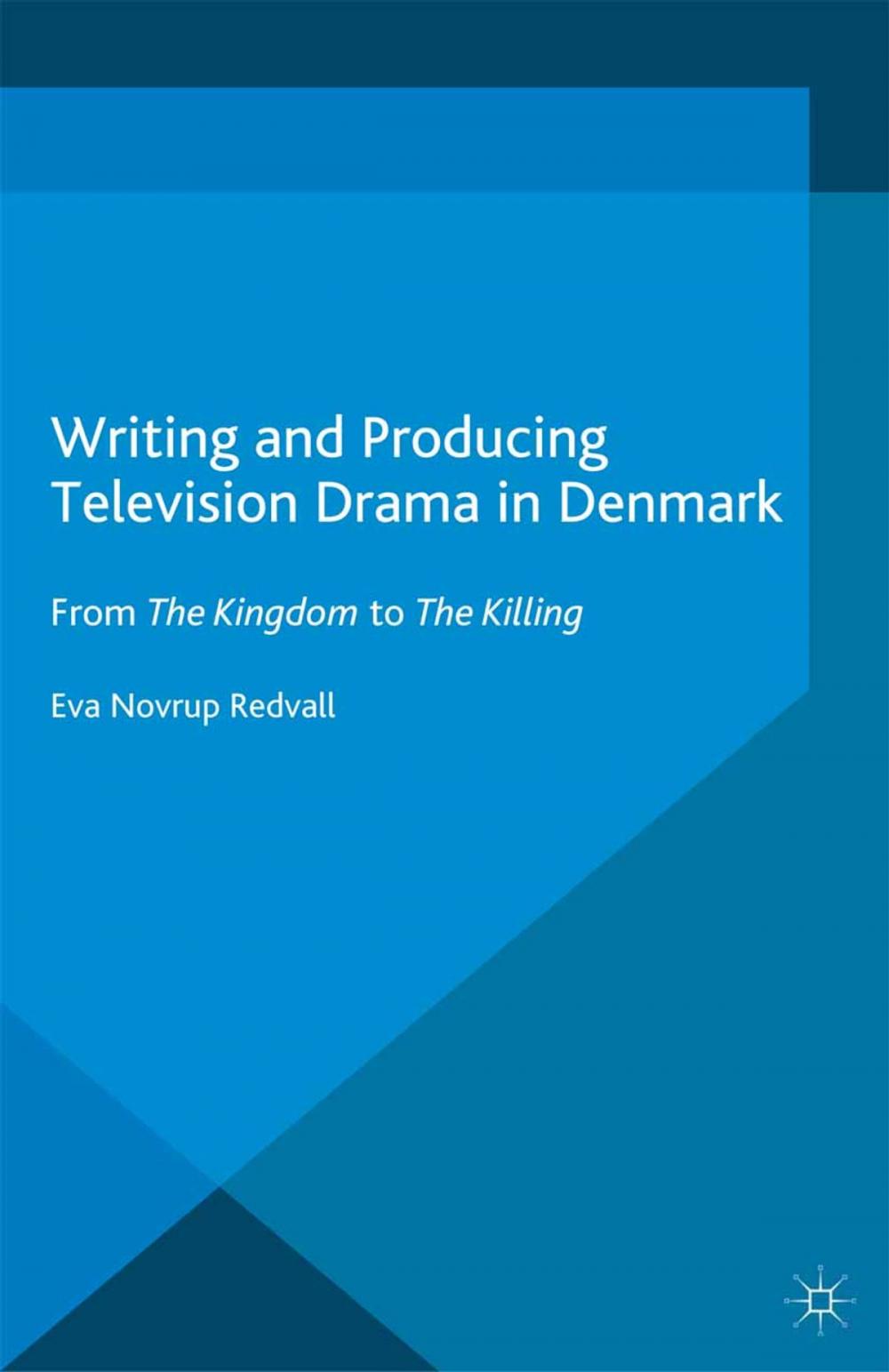 Big bigCover of Writing and Producing Television Drama in Denmark