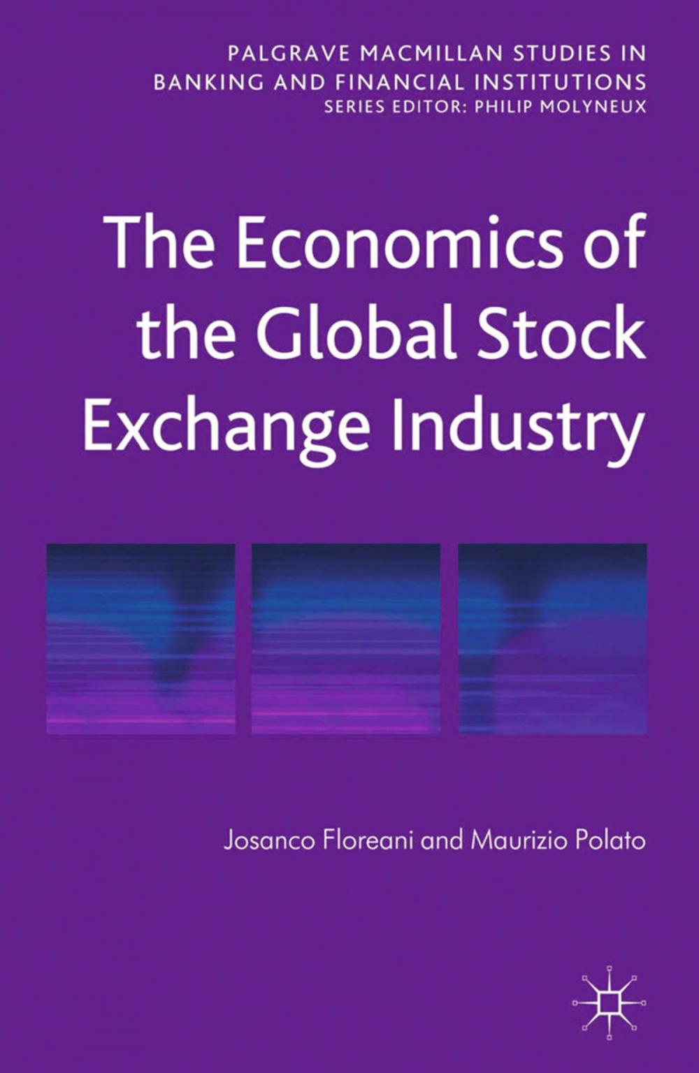 Big bigCover of The Economics of the Global Stock Exchange Industry