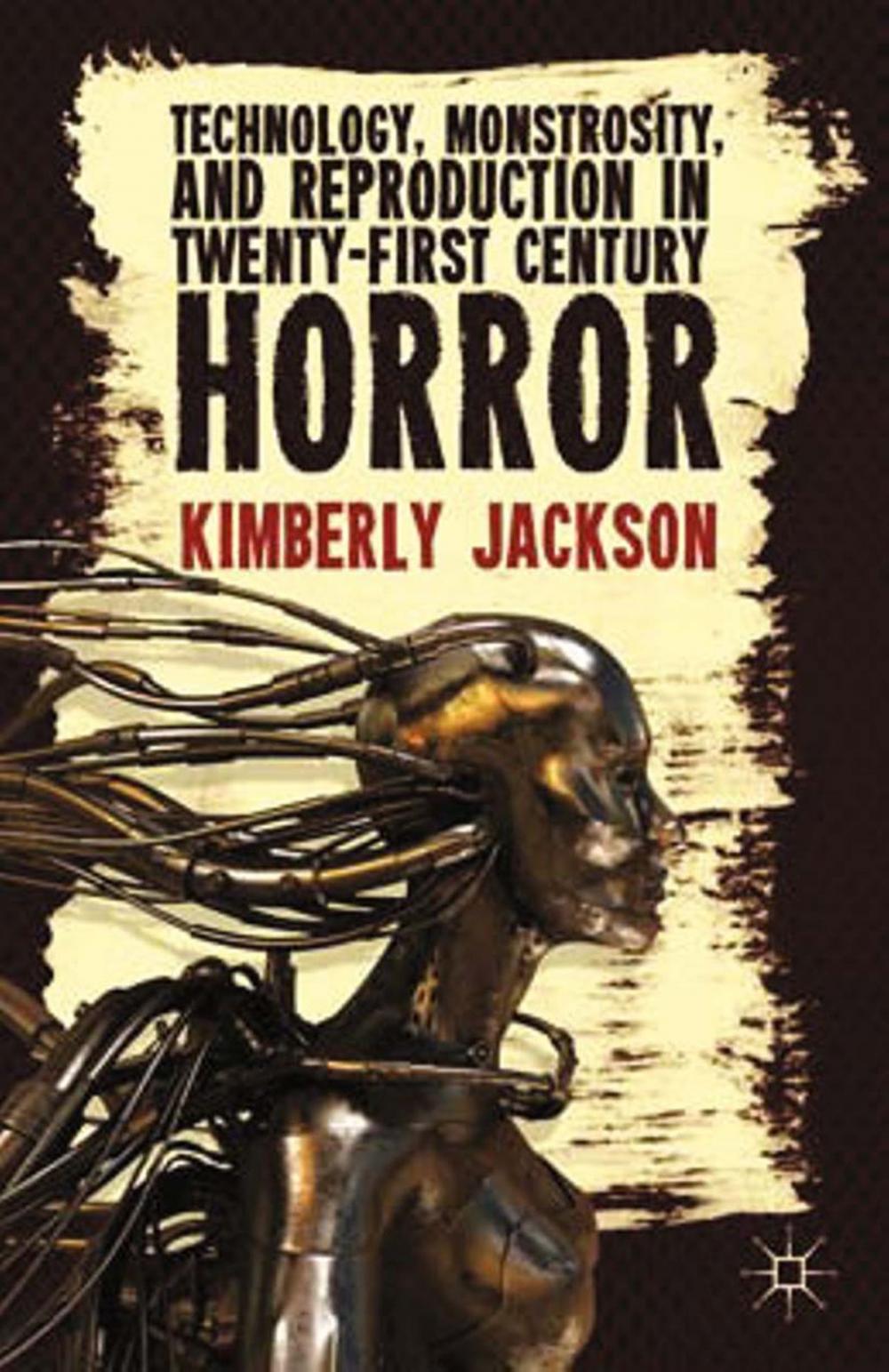 Big bigCover of Technology, Monstrosity, and Reproduction in Twenty-first Century Horror