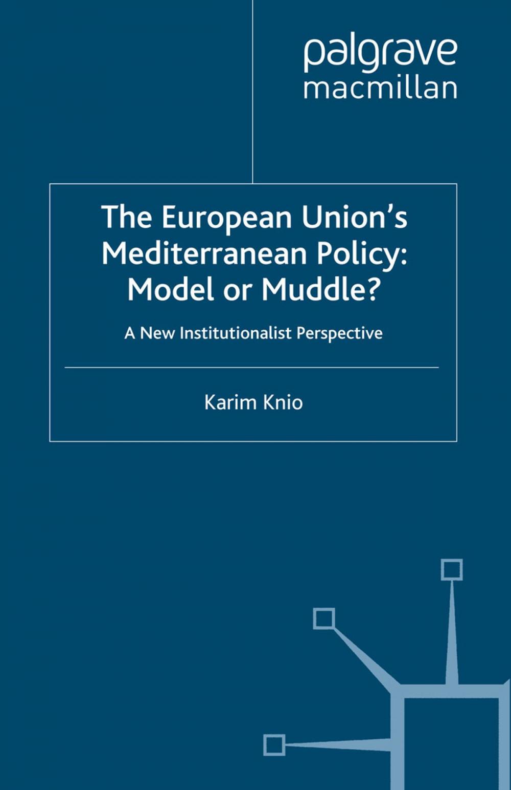 Big bigCover of The European Union's Mediterranean Policy: Model or Muddle?