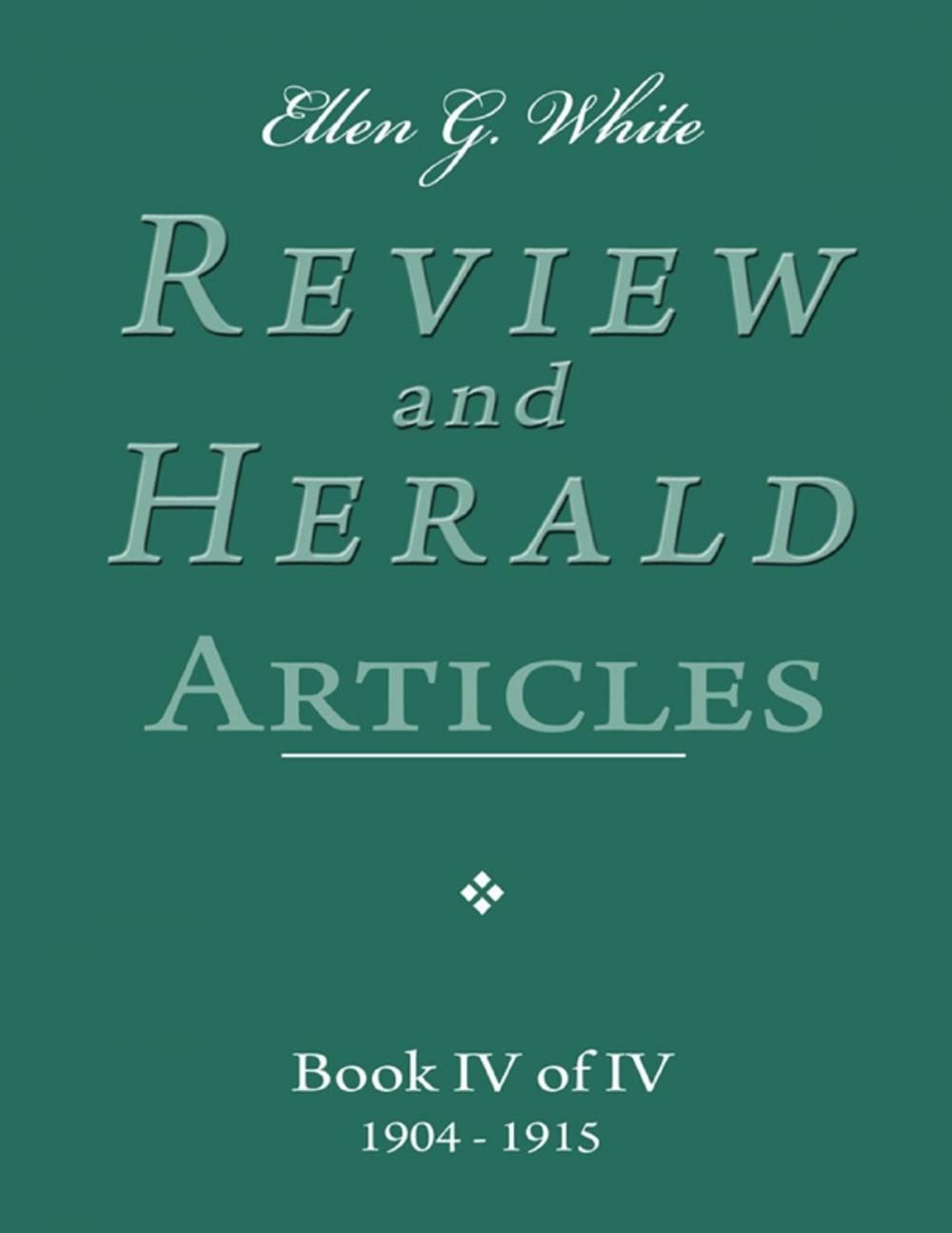 Big bigCover of Ellen G. White Review and Herald Articles - Book IV of IV