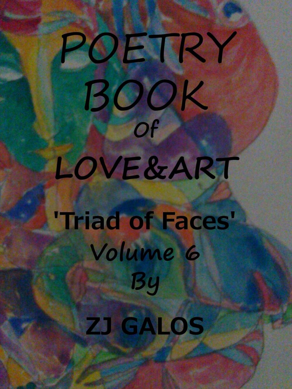 Big bigCover of Poetry Book of Love & Art: Triad of Faces Volume 6