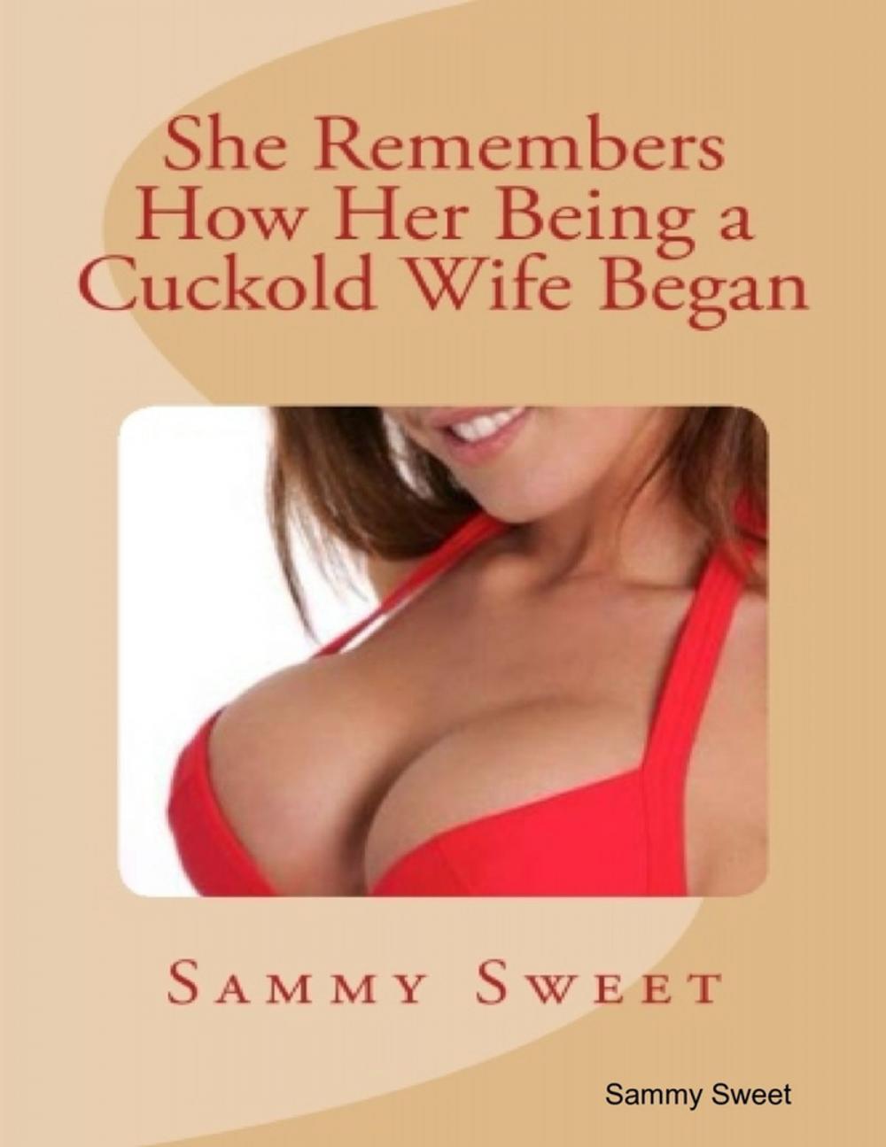 Big bigCover of She Remembers How Her Being a Cuckold Wife Began