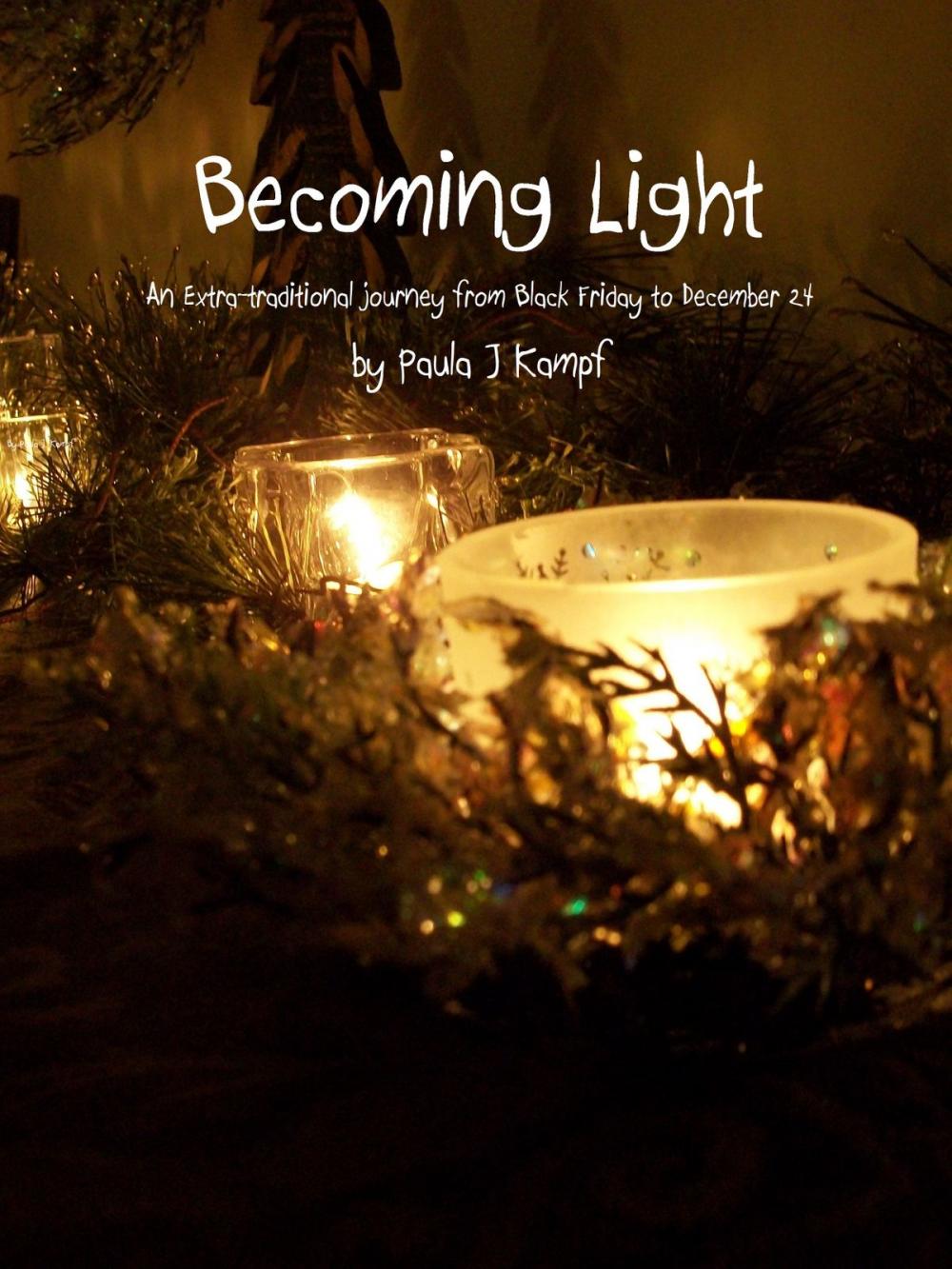 Big bigCover of Becoming Light: An Extra-Traditional Journey from Black Friday to December 24