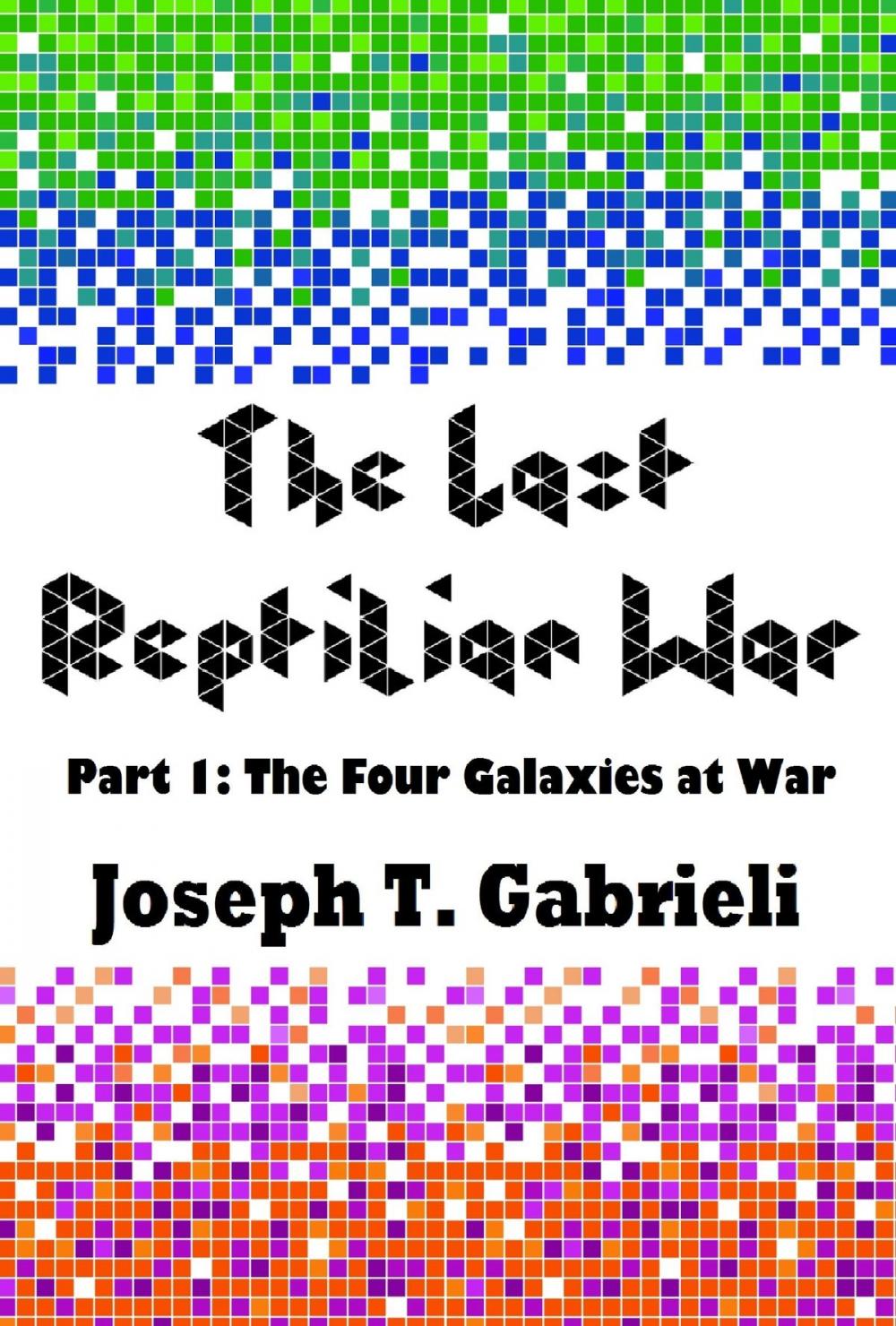 Big bigCover of The Last Reptilian War: Part 1 - The Four Galaxies At War