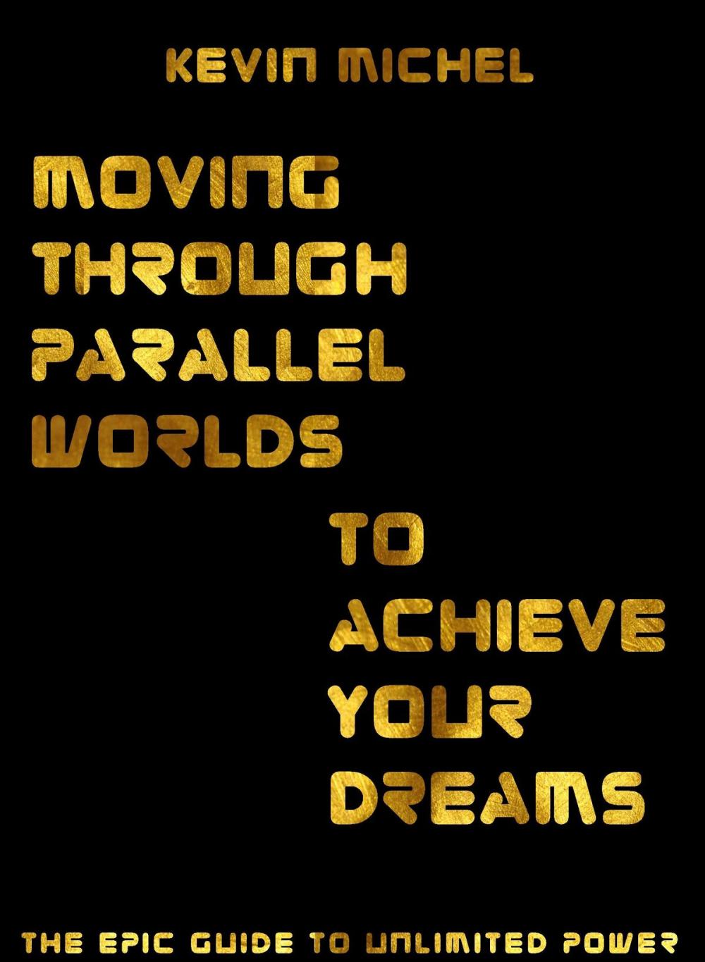 Big bigCover of Moving Through Parallel Worlds To Achieve Your Dreams