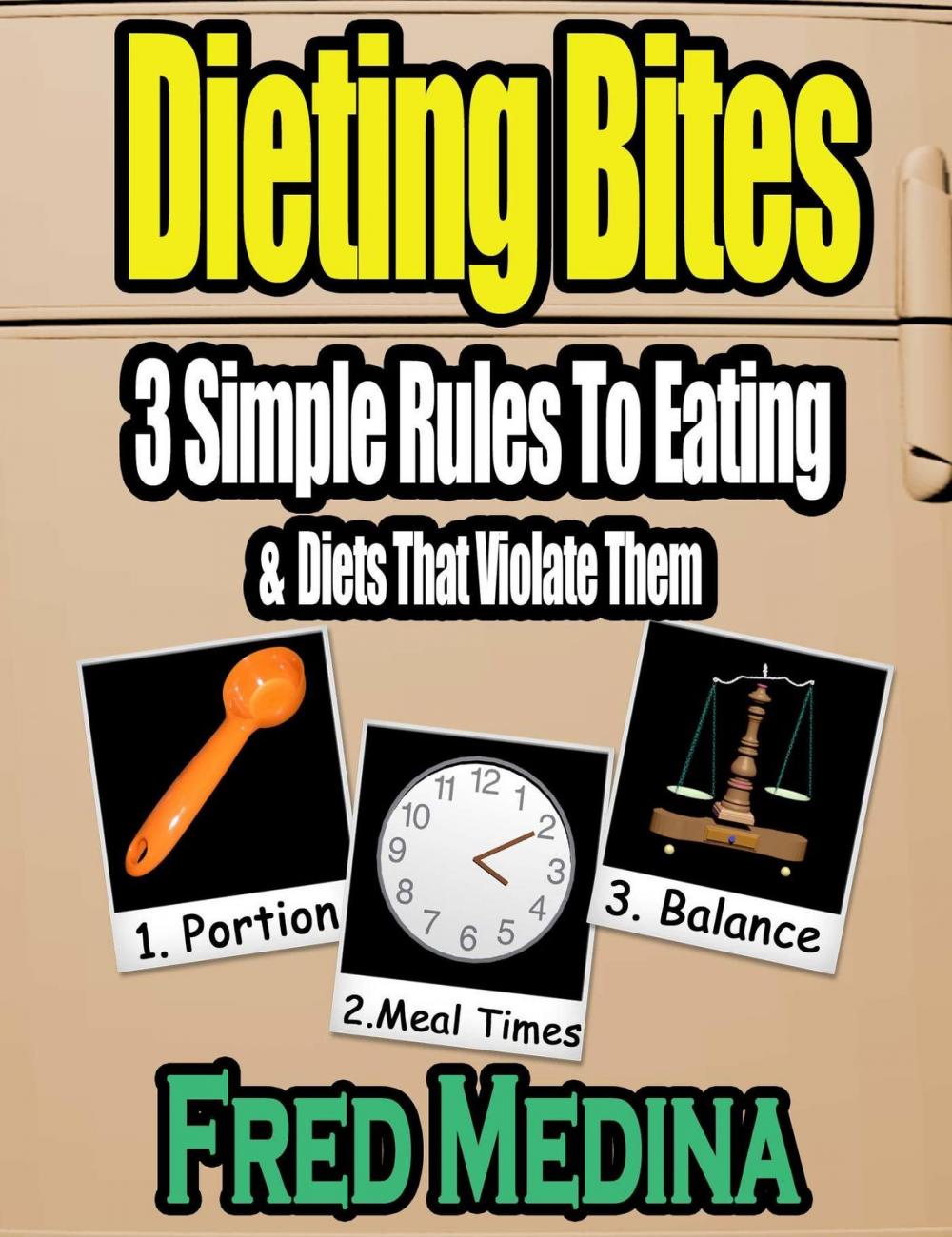 Big bigCover of Dieting Bites: 3 Simple Rules To Eating & Diets That Violate Them