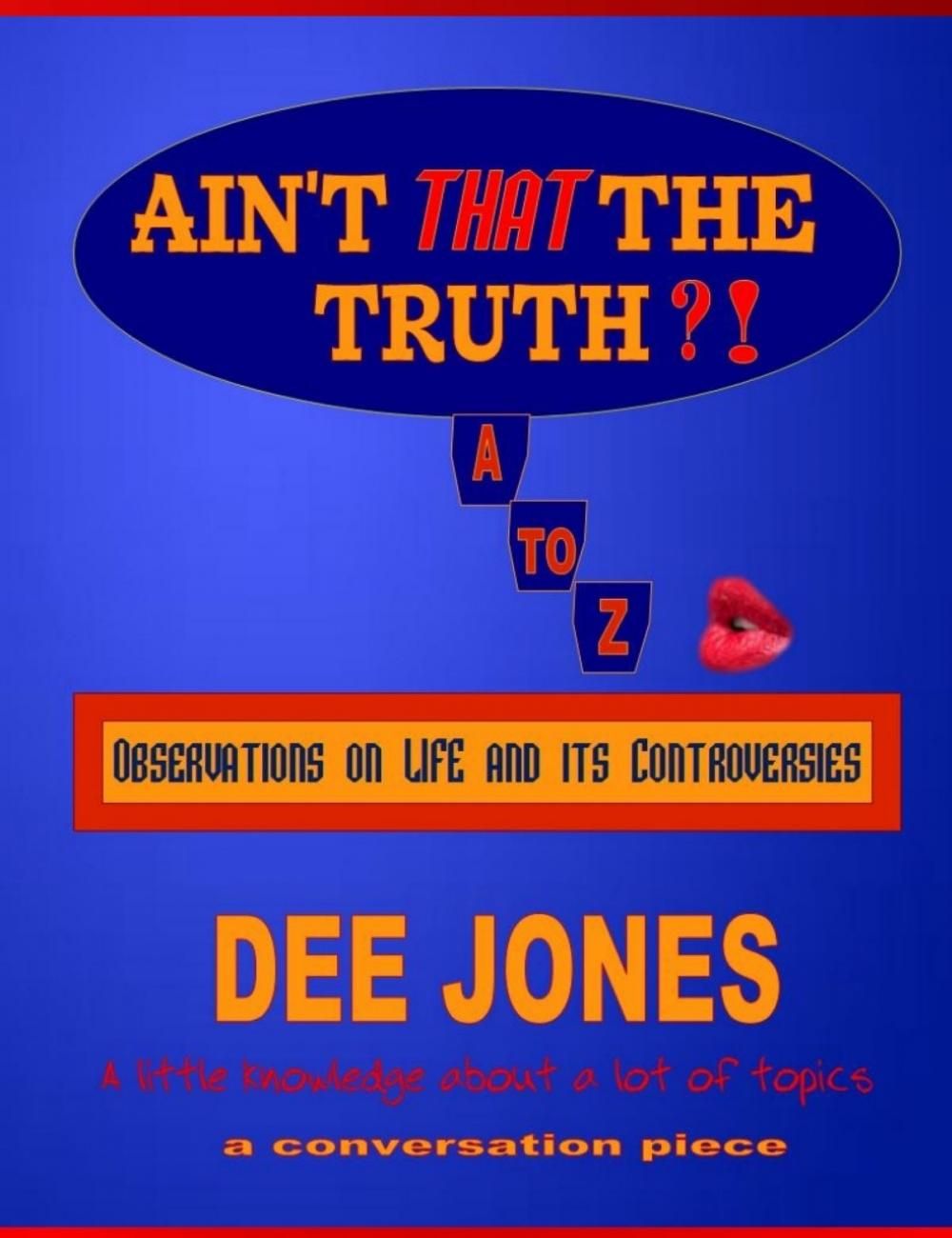 Big bigCover of Ain't THAT The Truth?! Observations on LIFE and its Controversies