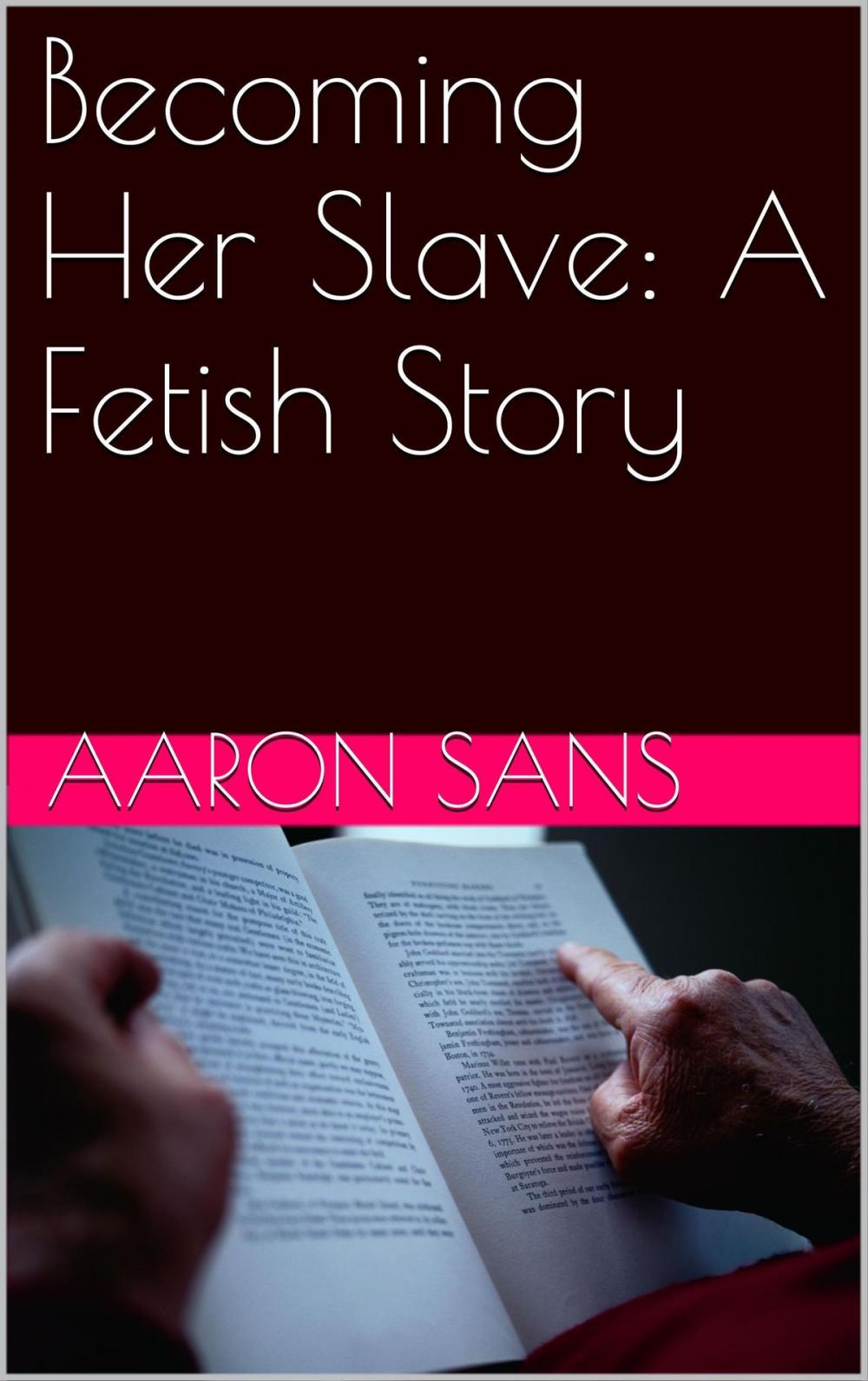 Big bigCover of Becoming Her Slave: A Fetish Story