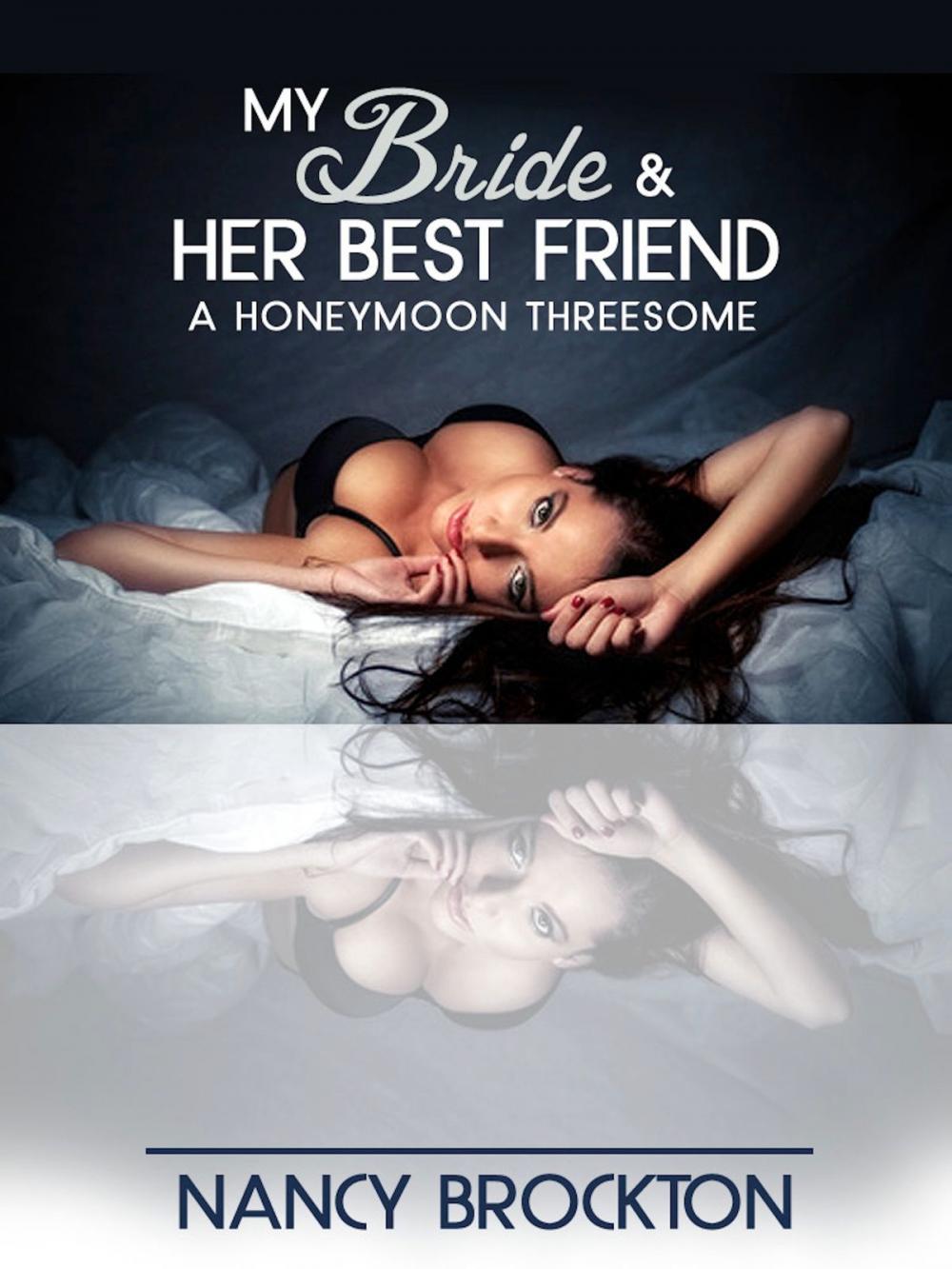 Big bigCover of My Bride And Her Best Friend (A Honeymoon Threesome Sex with the Maid of Honor Erotica Story)