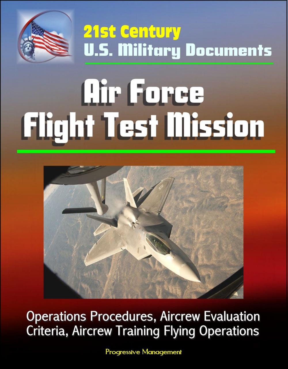 Big bigCover of 21st Century U.S. Military Documents: Air Force Flight Test Mission - Operations Procedures, Aircrew Evaluation Criteria, Aircrew Training Flying Operations