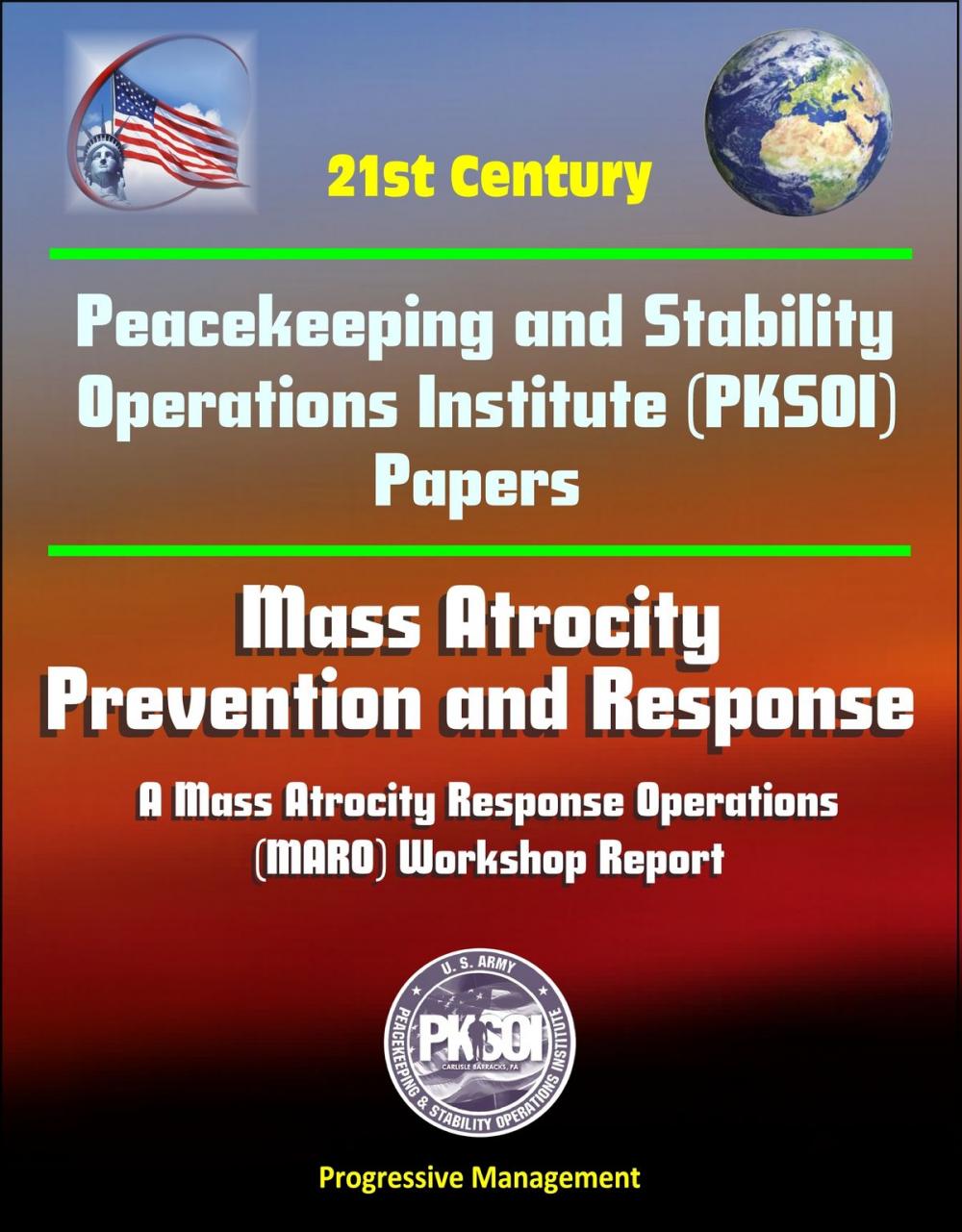 Big bigCover of 21st Century Peacekeeping and Stability Operations Institute (PKSOI) Papers - Mass Atrocity: Prevention and Response - A Mass Atrocity Response Operations (MARO) Workshop Report