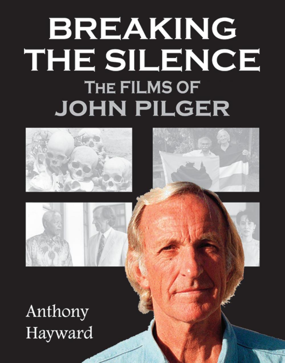 Big bigCover of Breaking the Silence: The Films of John Pilger