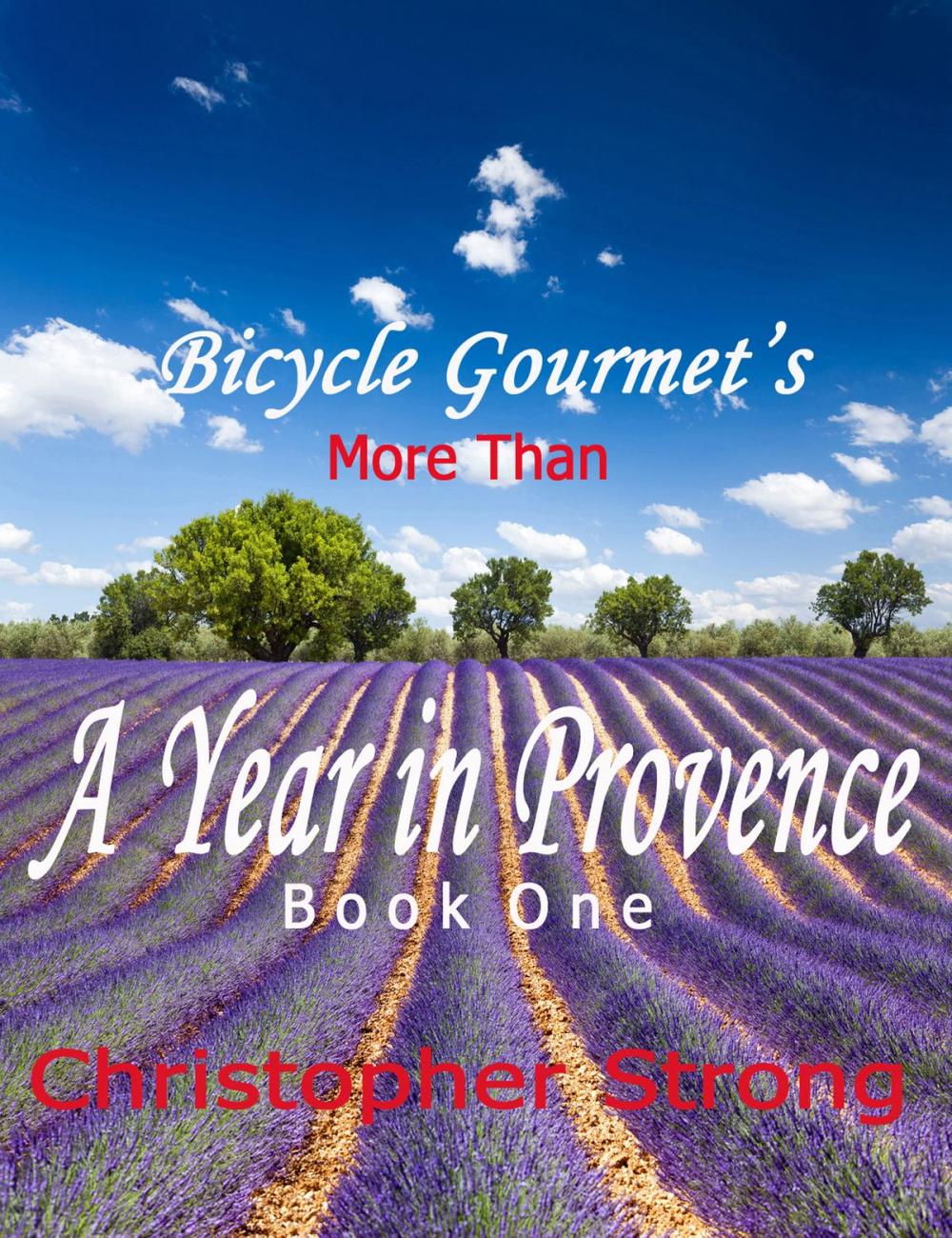 Big bigCover of More Than A Year In Provence: Endless Tour de France Travel