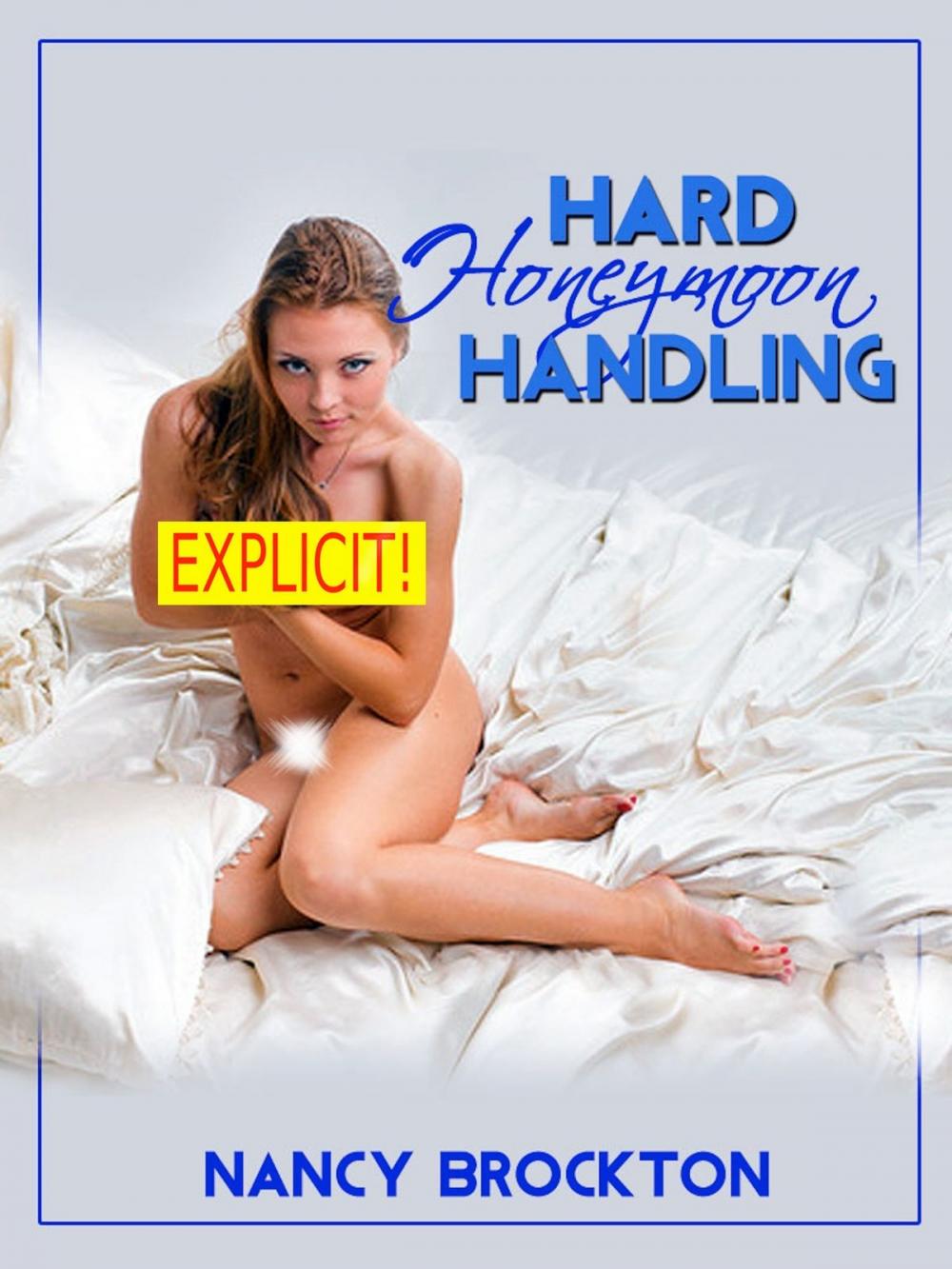 Big bigCover of Hard Honeymoon Handling (A Rough and Reluctant Bride Sex Gangbang Erotica Story)