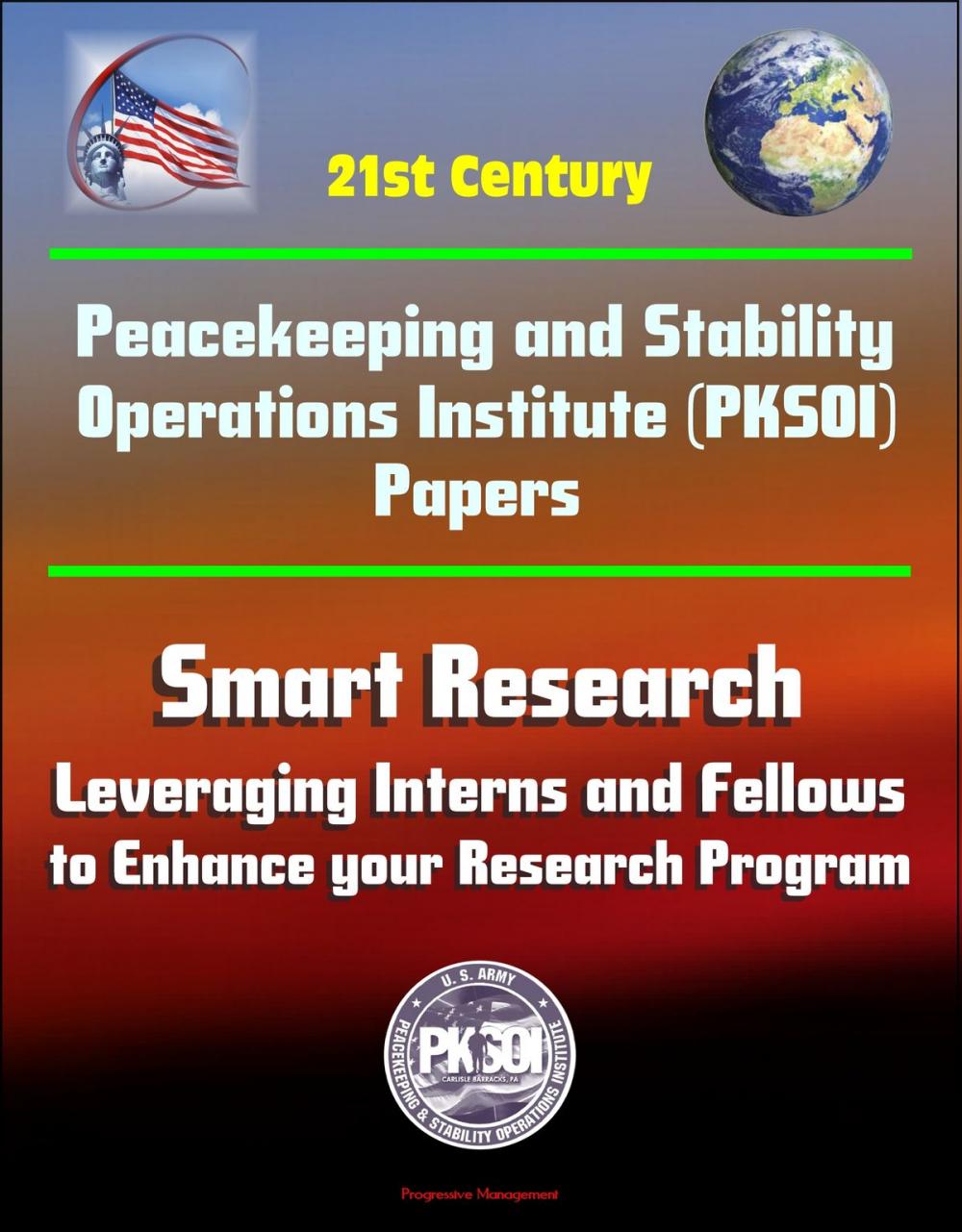 Big bigCover of 21st Century Peacekeeping and Stability Operations Institute (PKSOI) Papers - Smart Research: Leveraging Interns and Fellows to Enhance your Research Program