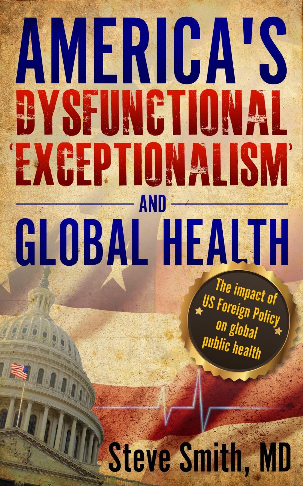 Big bigCover of America's Dysfunctional 'Exceptionalism' and Global Health