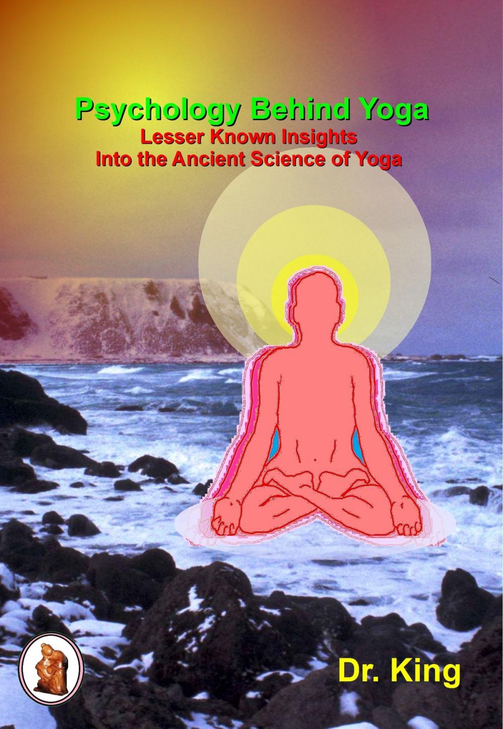 Big bigCover of Psychology Behind Yoga: Lesser Known Insights Into the Ancient Science of Yoga