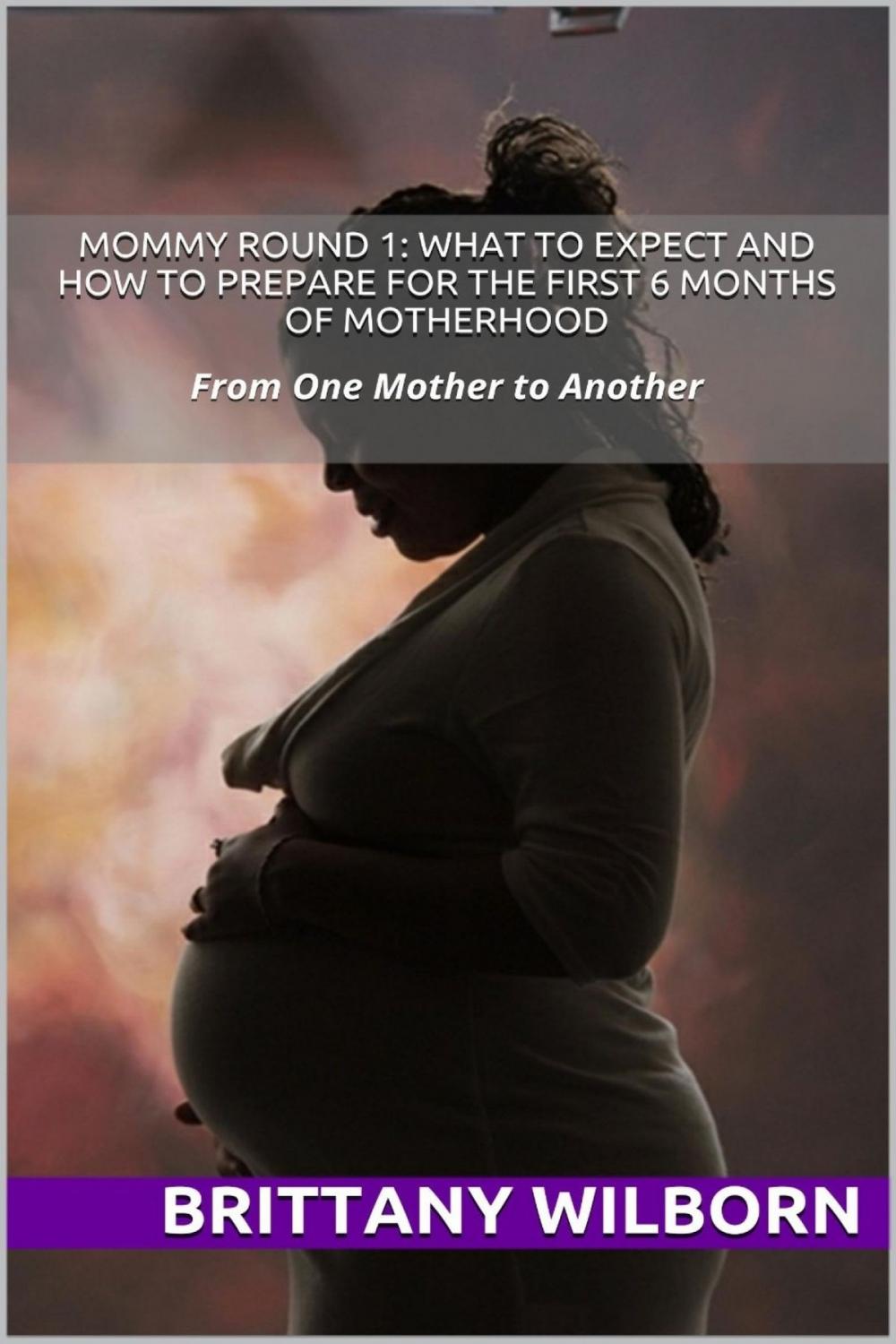 Big bigCover of Mommy Round 1: What to Expect and How to Prepare for the First 6 Months of Motherhood