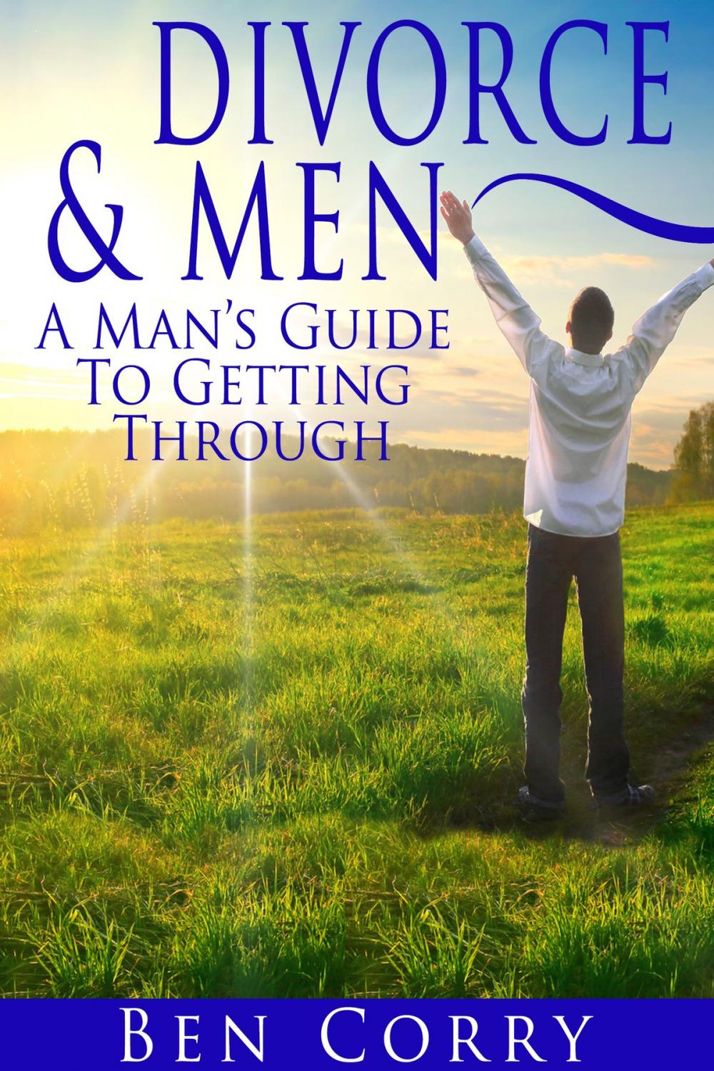 Big bigCover of Divorce & Men: A Man's Guide To Getting Through