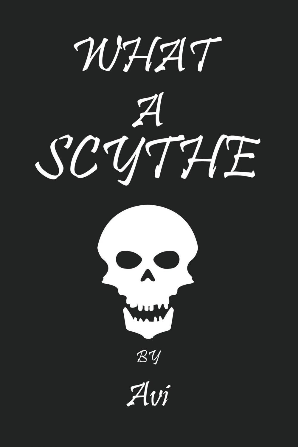 Big bigCover of What a Scythe