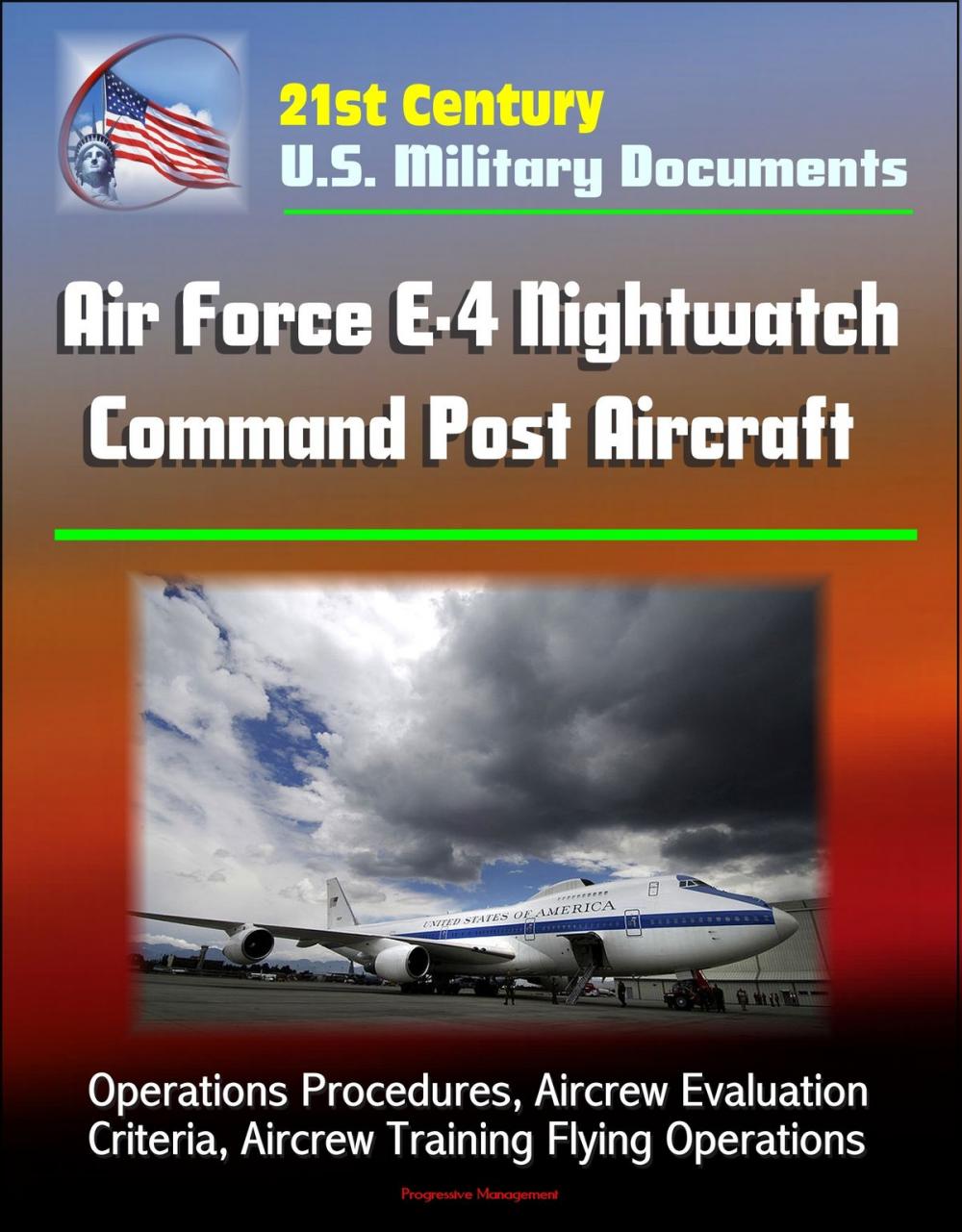 Big bigCover of 21st Century U.S. Military Documents: Air Force E-4 Nightwatch Command Post Aircraft - Operations Procedures, Aircrew Evaluation Criteria, Aircrew Training Flying Operations