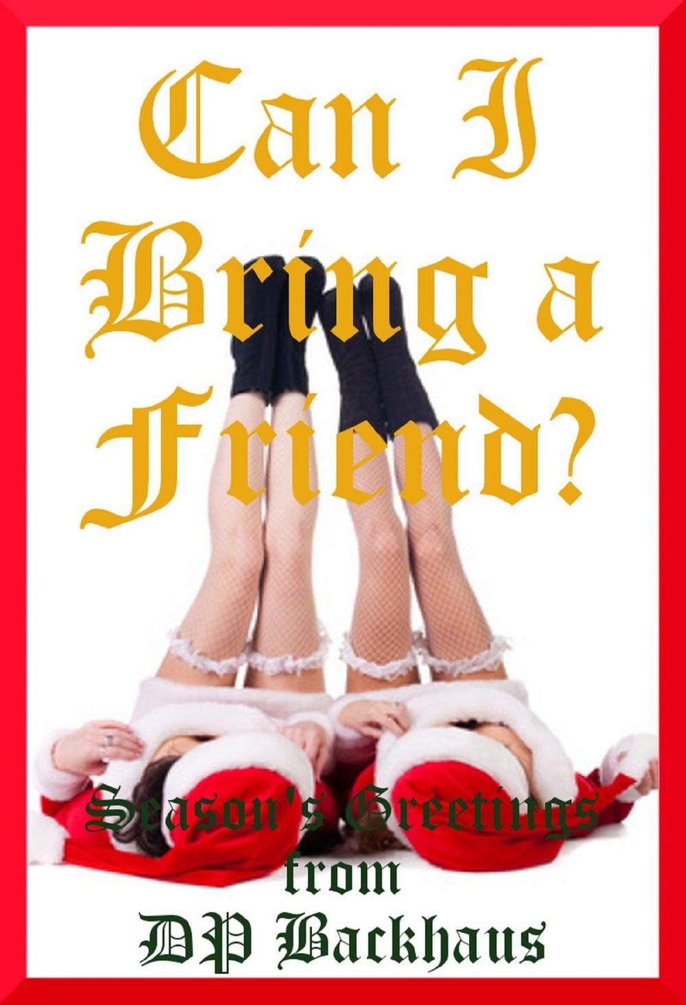 Big bigCover of Can I Bring A Friend? Judy's Christmas Double Team Sex Experience