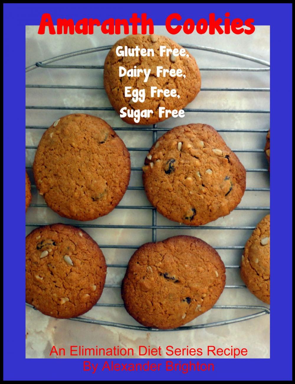 Big bigCover of Amaranth Cookies: Gluten Free, Dairy Free, Egg Free, Sugar Free