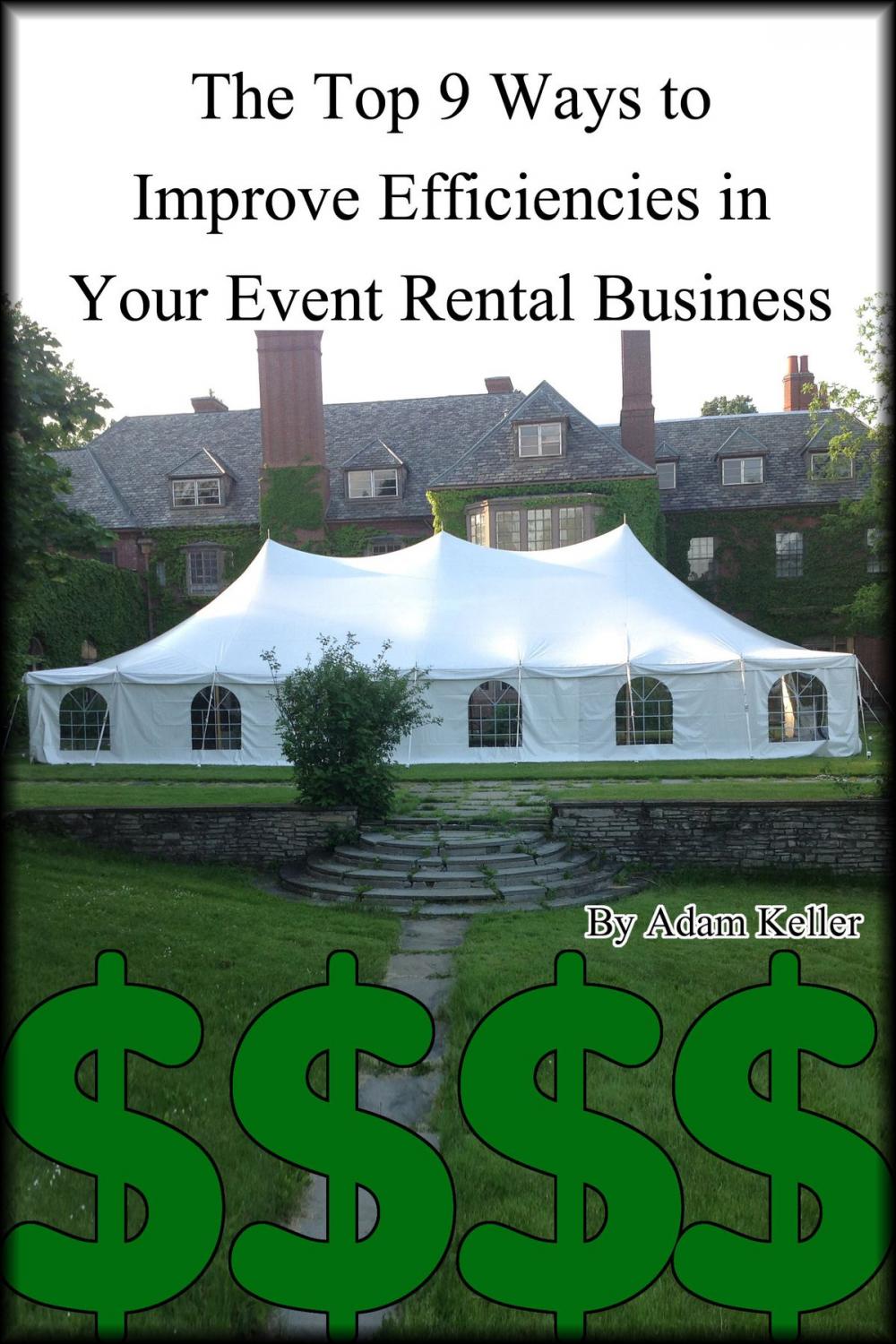 Big bigCover of The Top 9 Ways to Improve Efficiencies in Your Event Rental Business