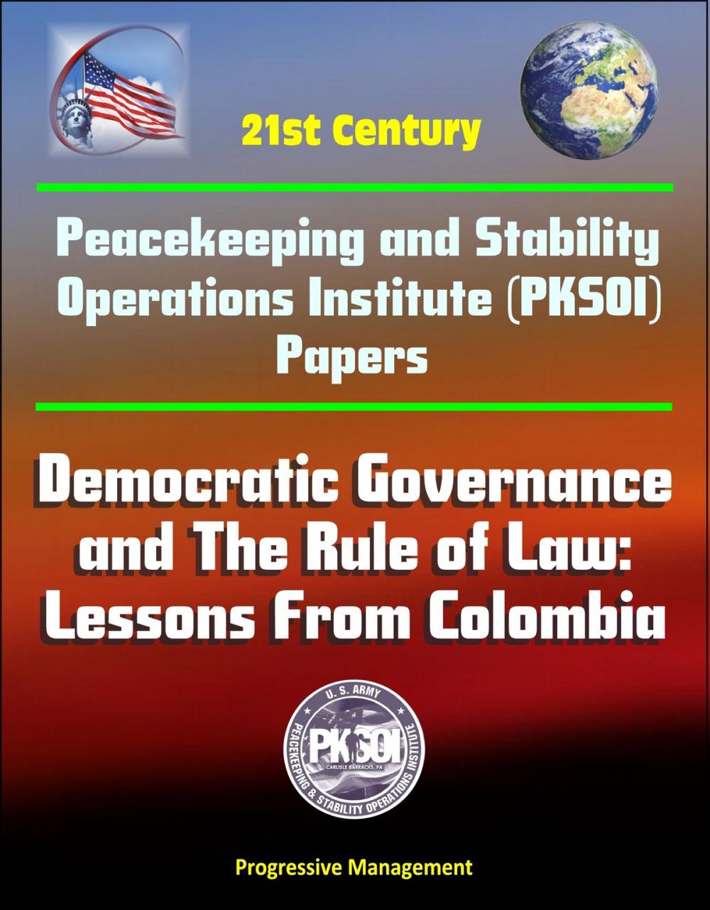 Big bigCover of 21st Century Peacekeeping and Stability Operations Institute (PKSOI) Papers - Democratic Governance and The Rule of Law: Lessons From Colombia