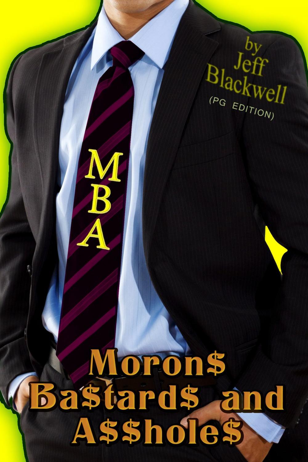 Big bigCover of MBA: Moron$ Ba$tard$ and A$$holes PG Version