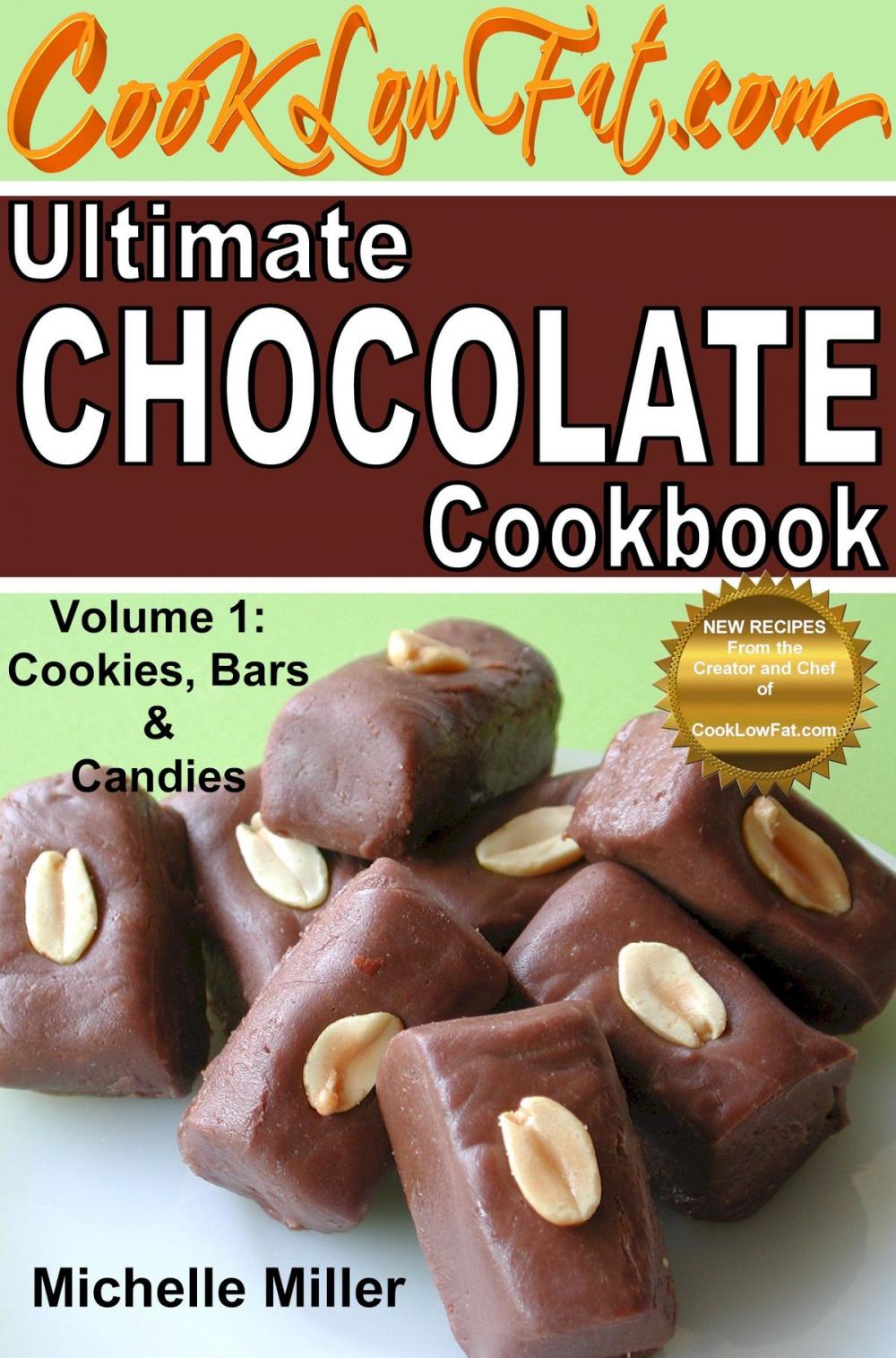 Big bigCover of Ultimate Chocolate Cookbook, Volume 1: Cookies, Bars and Candies