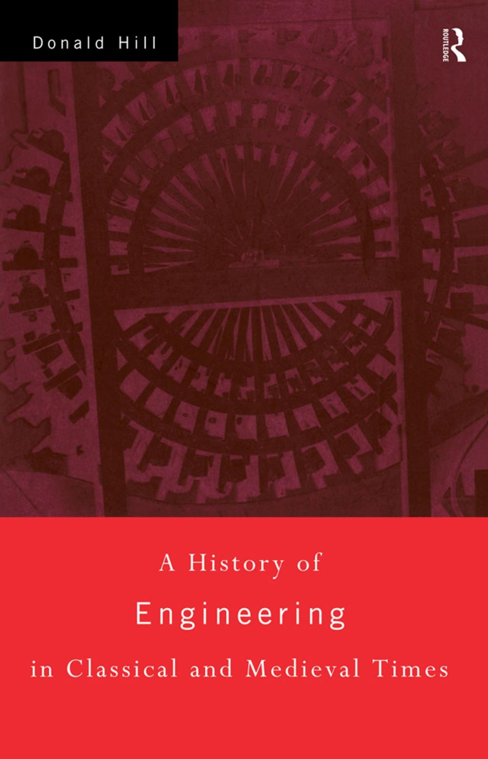 Big bigCover of A History of Engineering in Classical and Medieval Times