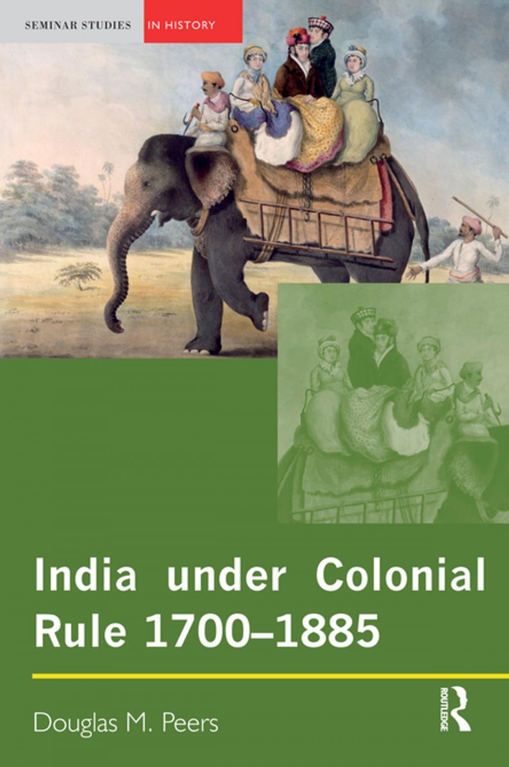 Big bigCover of India under Colonial Rule: 1700-1885