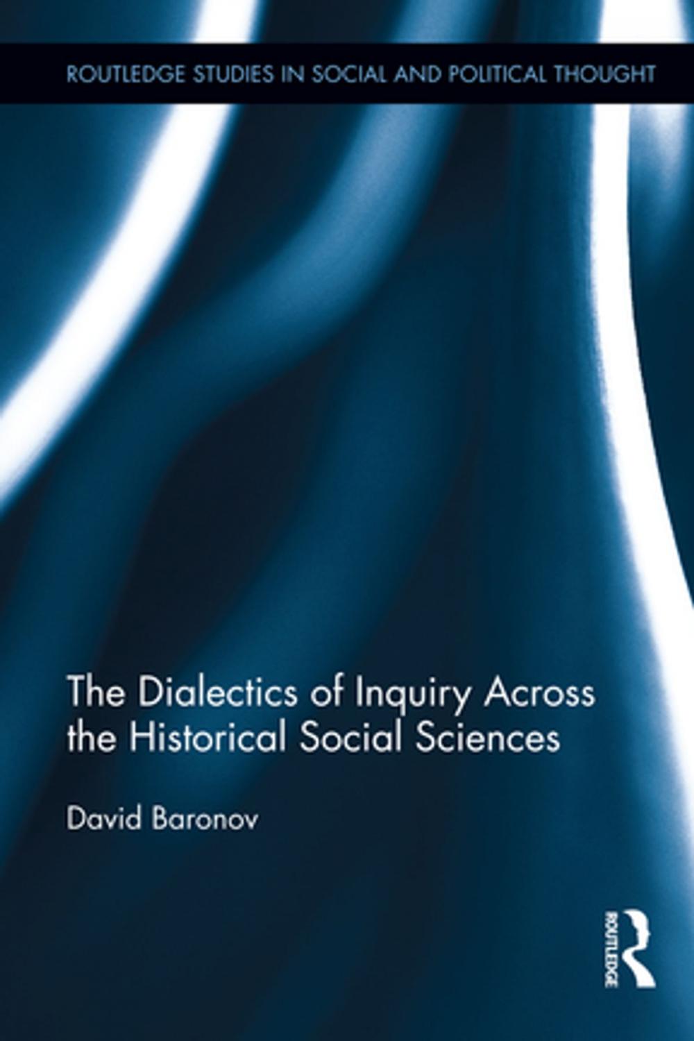 Big bigCover of The Dialectics of Inquiry Across the Historical Social Sciences