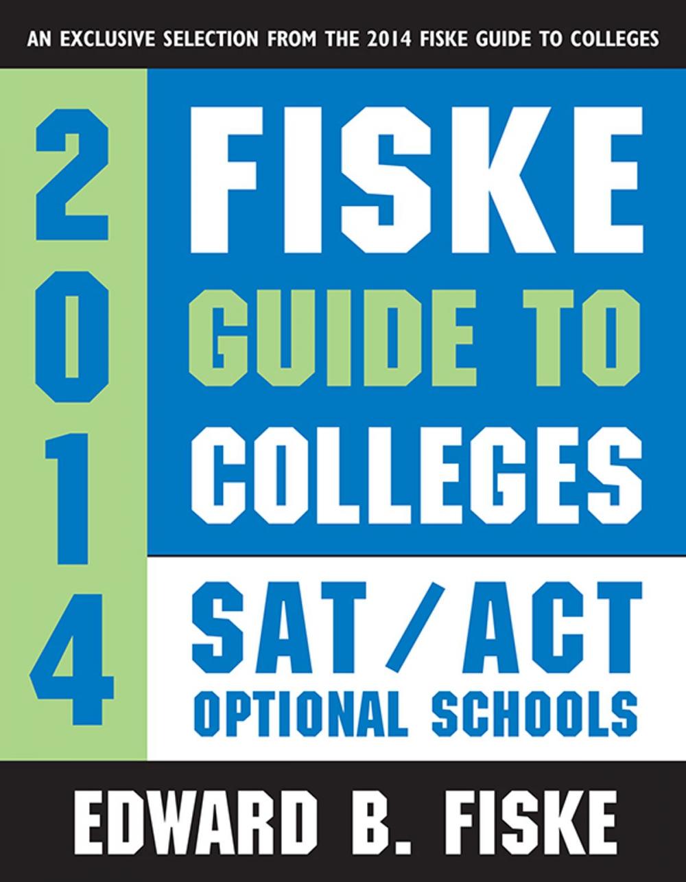 Big bigCover of Fiske Guide to Colleges: SAT/ACT Optional Schools