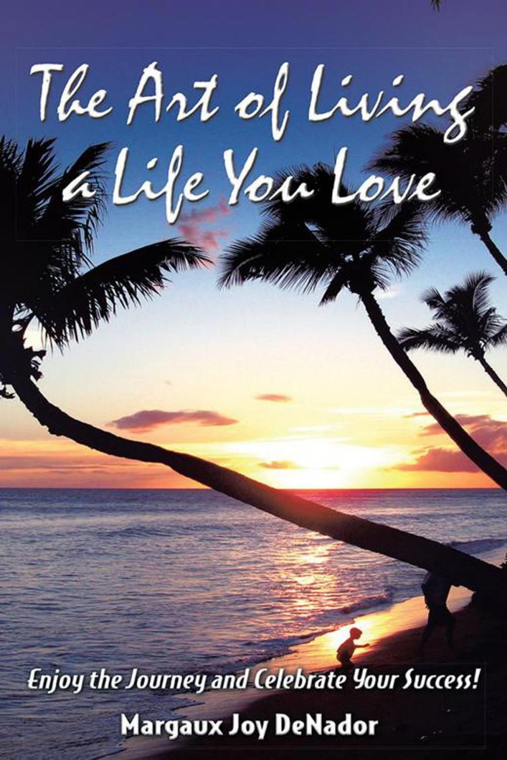 Big bigCover of The Art of Living a Life You Love