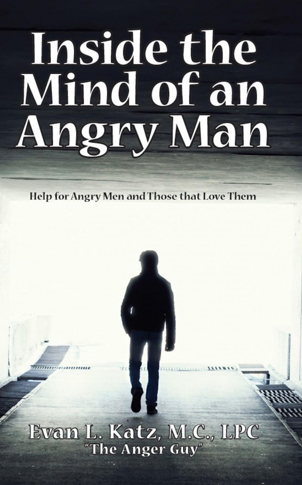 Big bigCover of Inside the Mind of an Angry Man: Help for Angry Men and Those That Love Them