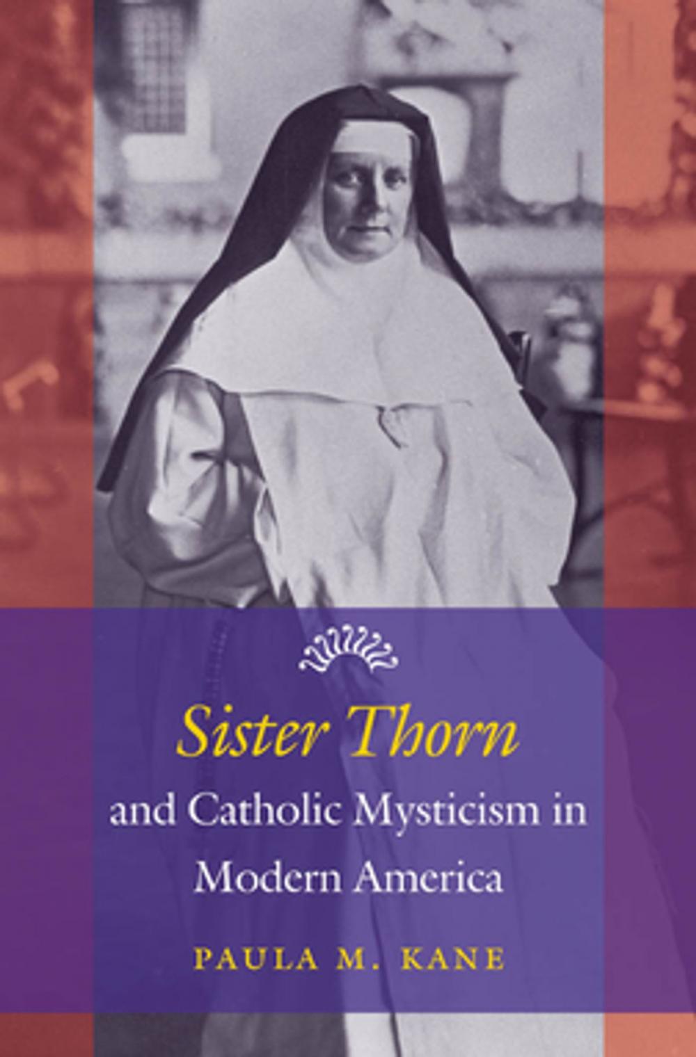 Big bigCover of Sister Thorn and Catholic Mysticism in Modern America